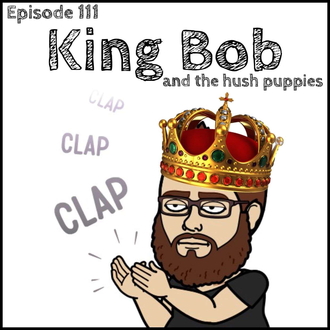 Episode 111: King Bob and the hush puppies episode artwork