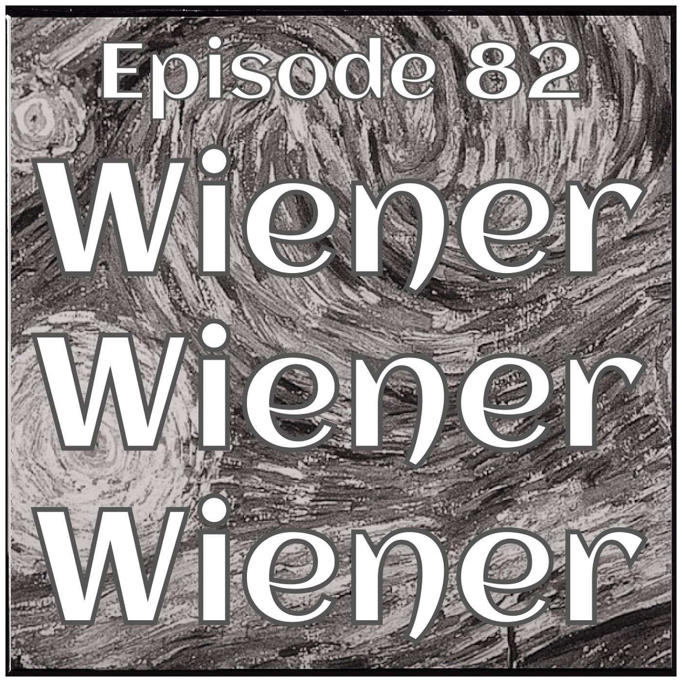Episode 82: Wiener Wiener Wiener episode artwork