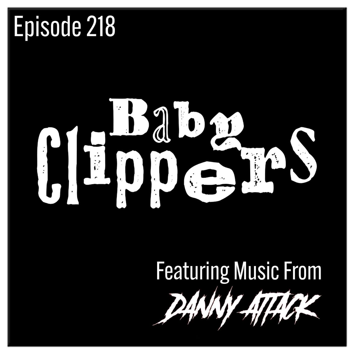 Episode 218: Baby Clippers Episode 218: Baby Clippers