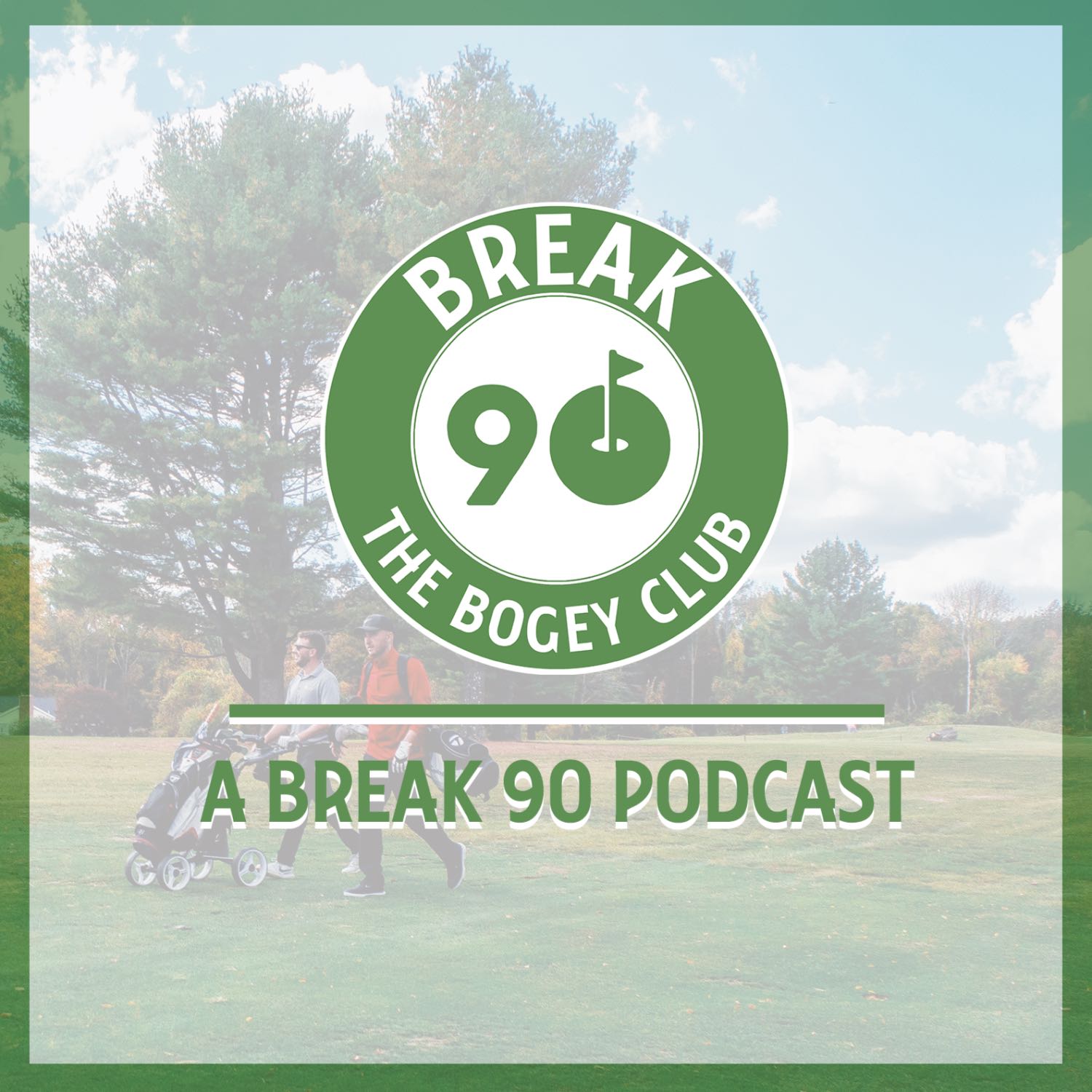The Bogey Club: A Break 90 Podcast