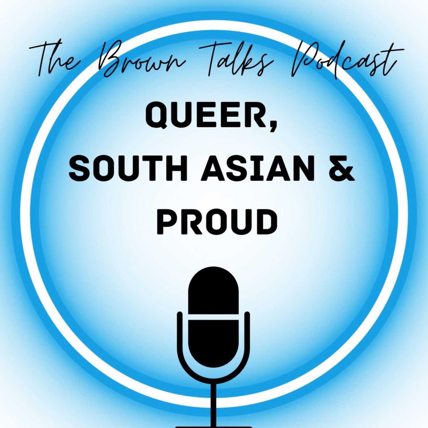 "Queer, South Asian & Proud"- The Brown Talks Podcast