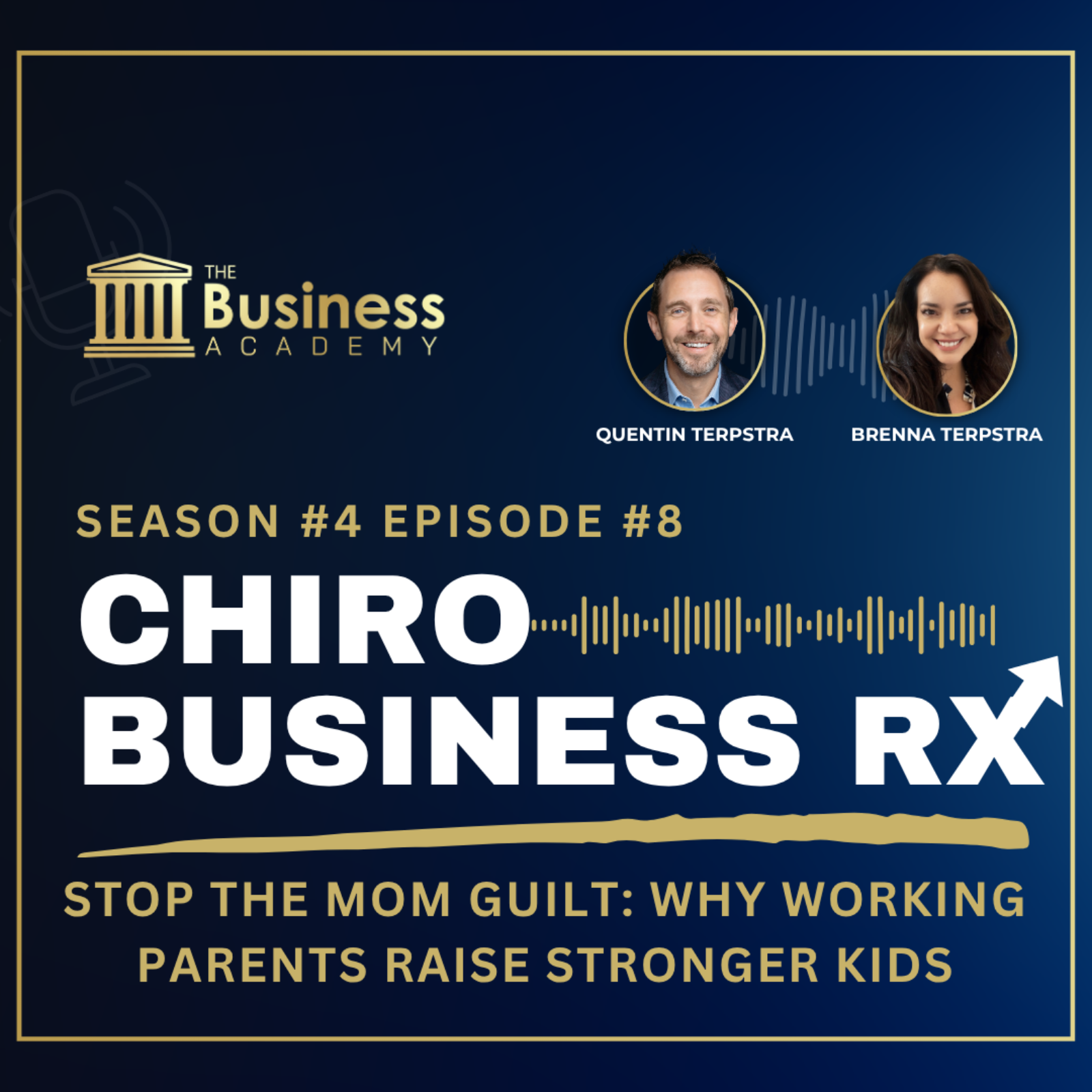 Chiro Business RX: Stop the Mom Guilt: Why Working Parents Raise Stronger Kids episode artwork