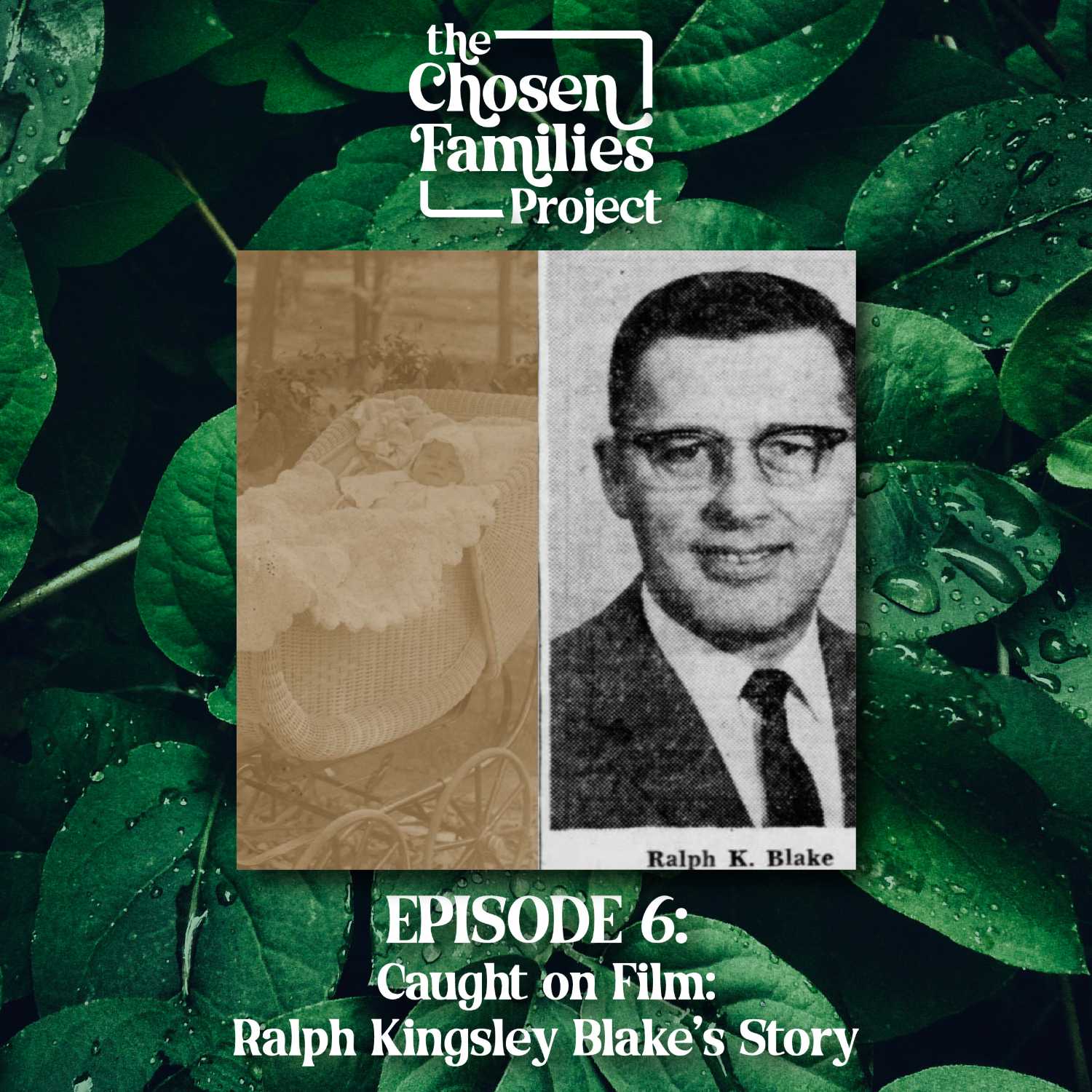 Episode 6: Caught on Film- Ralph Kingsley Blake's Story