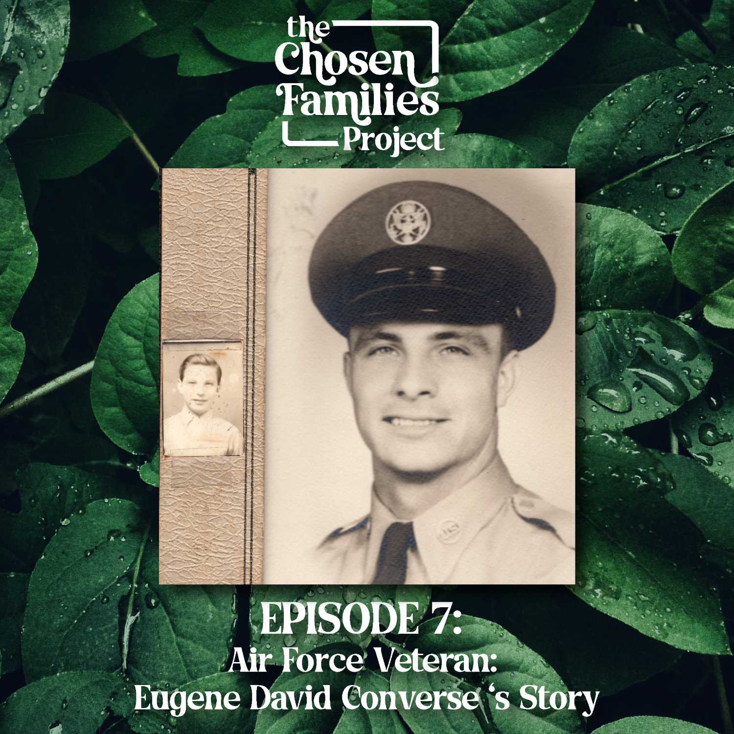 Episode 7: Air Force Veteran - Eugene David Converse's Story