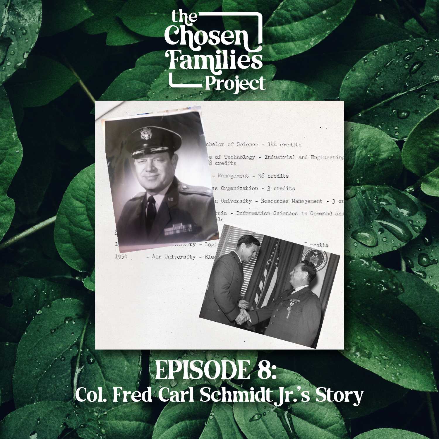 Episode 8: Col. Fred Carl Schmidt Jr.'s Story