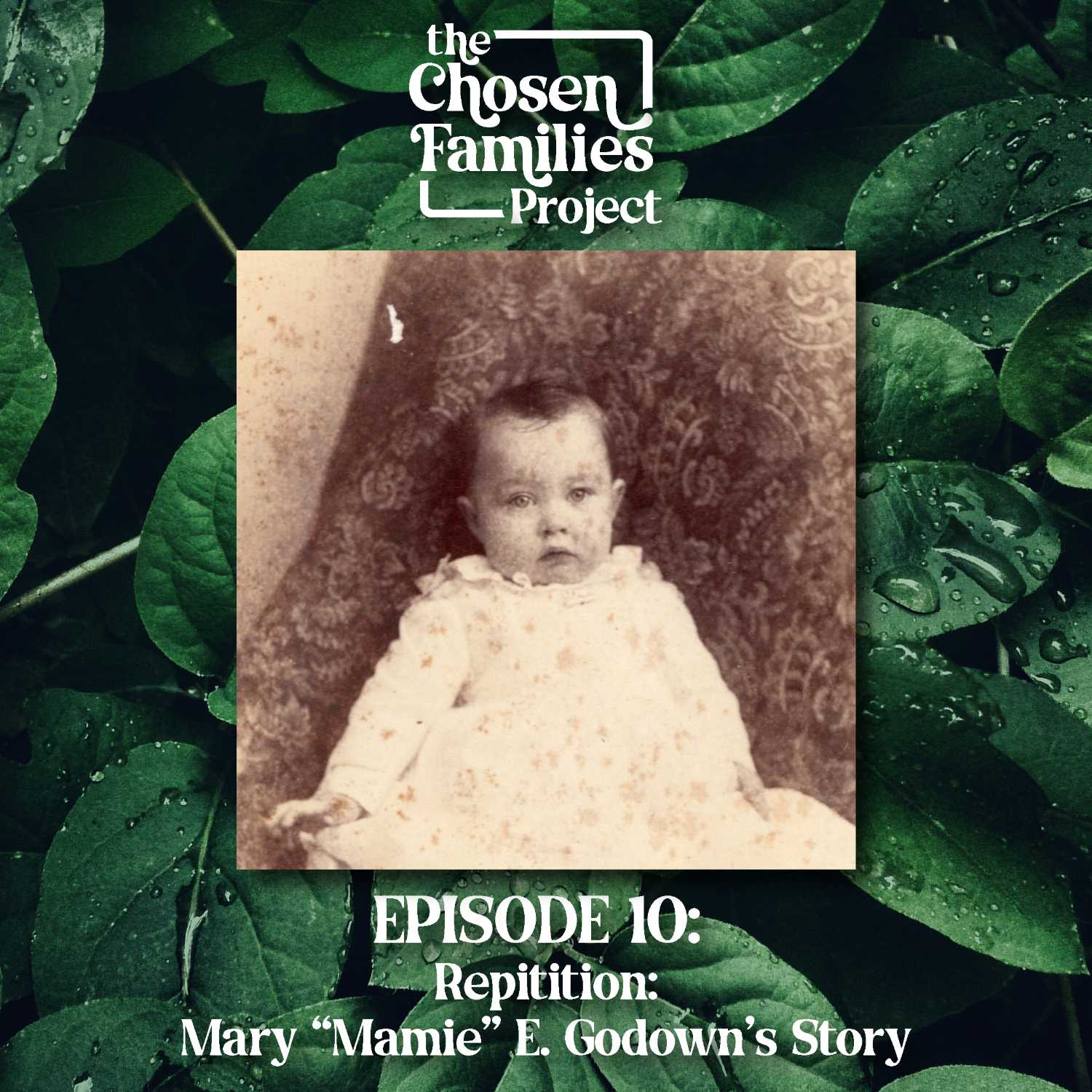 Episode 10: Repetition - The Story of Mary "Mamie" E. Godown