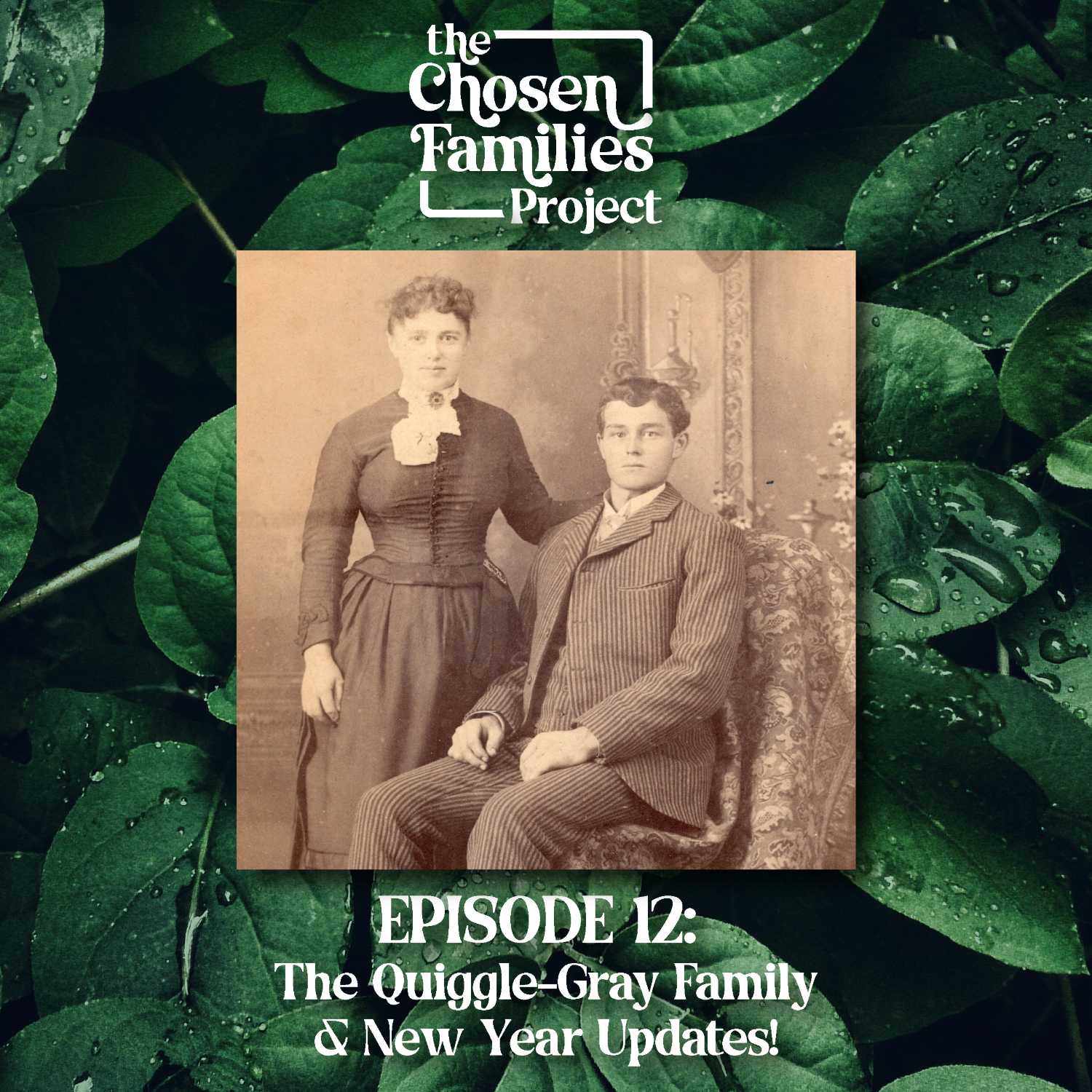 Episode 12: The Quiggle-Gray Family & New Year Updates!