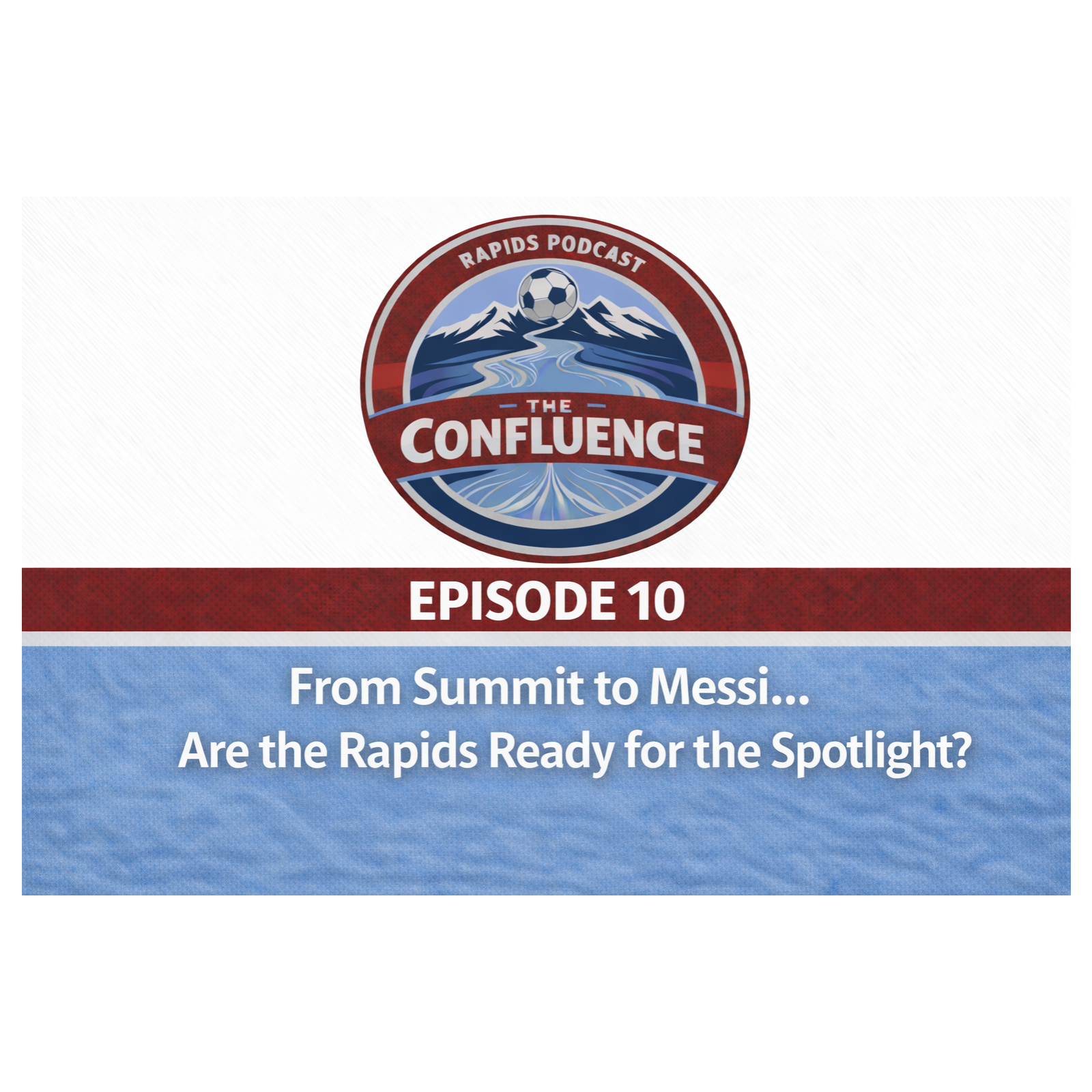 From Summit to Messi… Are the Rapids Ready for the Spotlight?