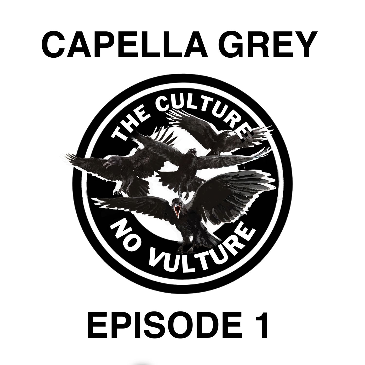 CAPELLA GREY: THE CULTURE NO VULTURE EPISODE 1 episode artwork