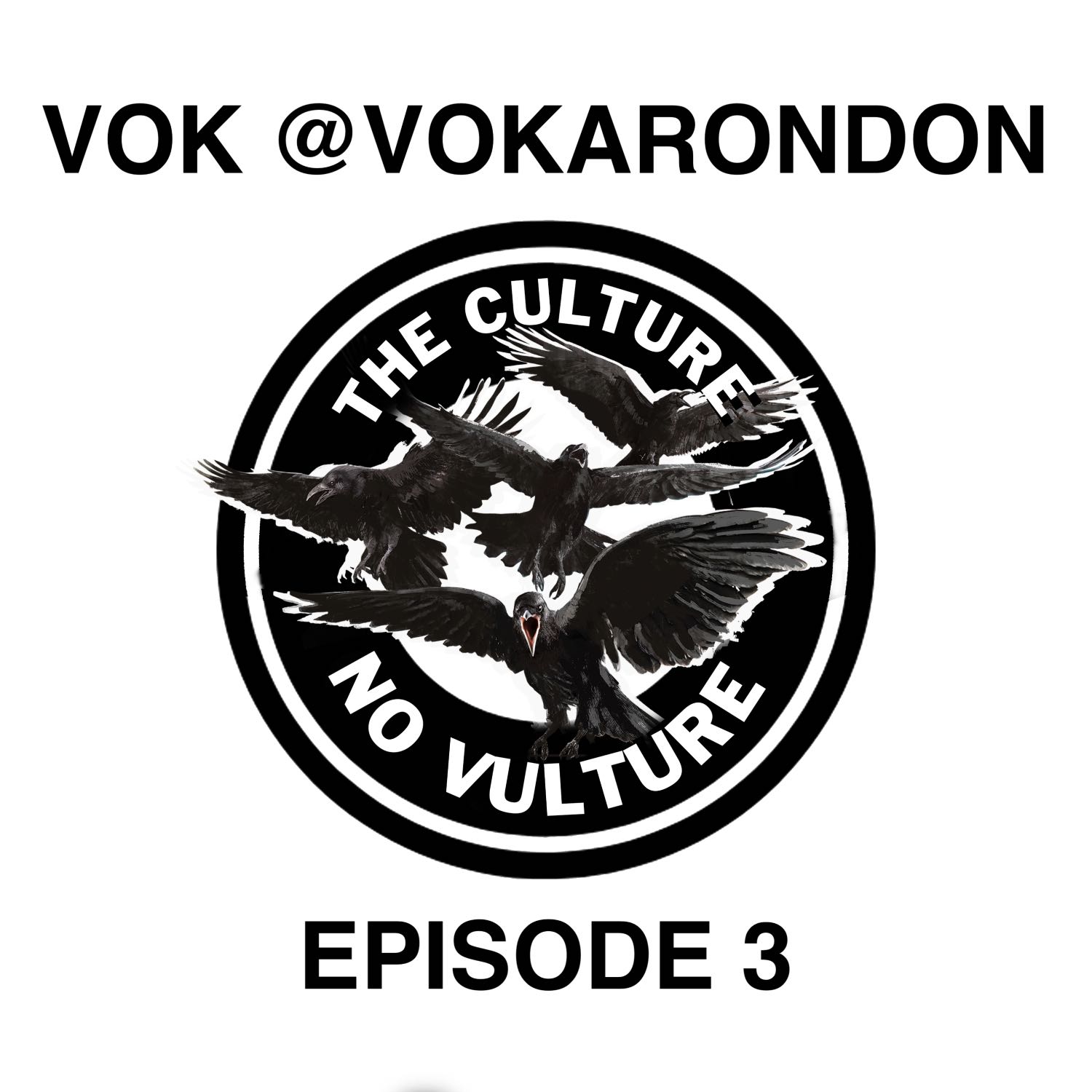 VOK @VOKARONDON: THE CULTURE NO VULTURE EPISODE 3 episode artwork