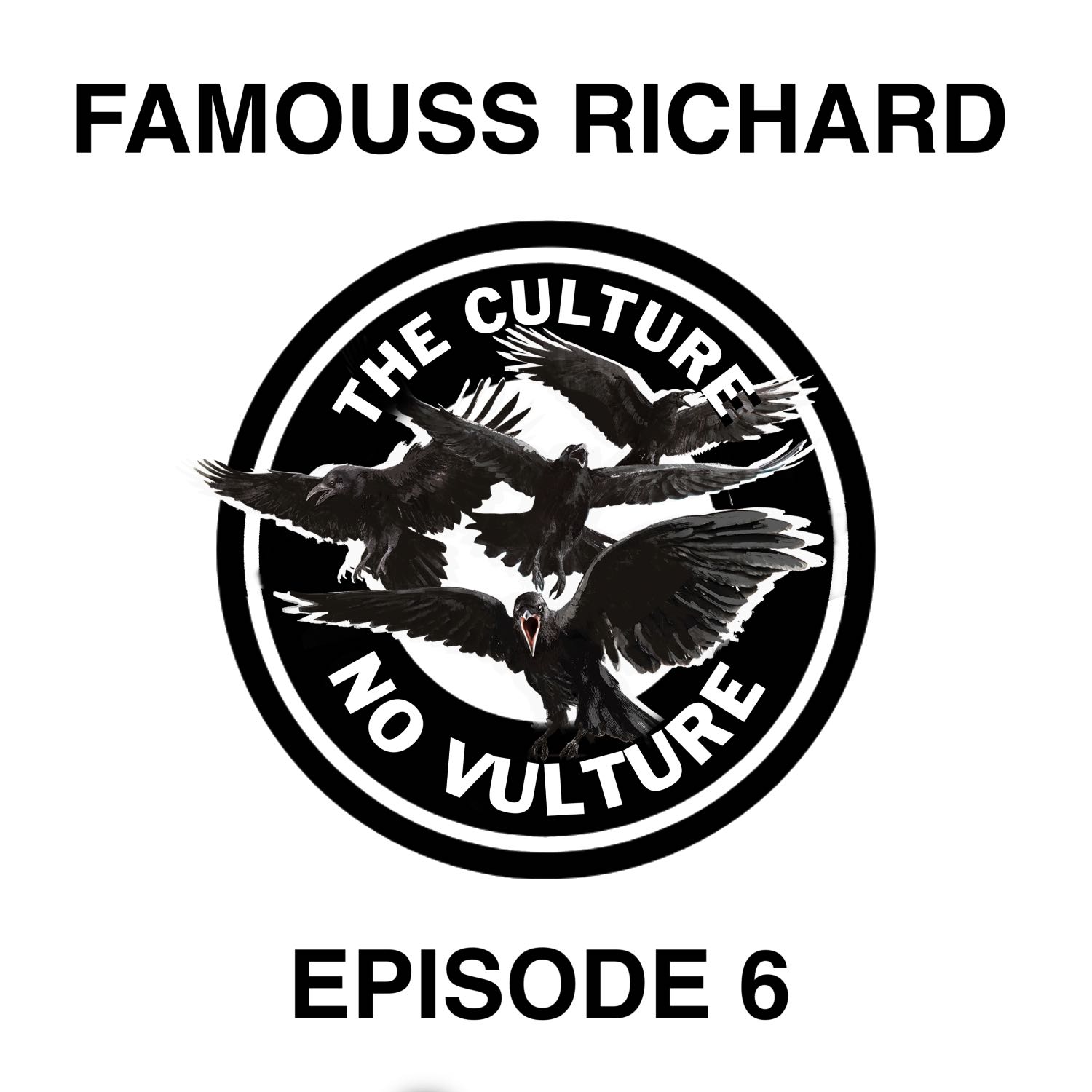 FAMOUSS RICHARD: THE CULTURE NO VULTURE EPISODE 6 episode artwork