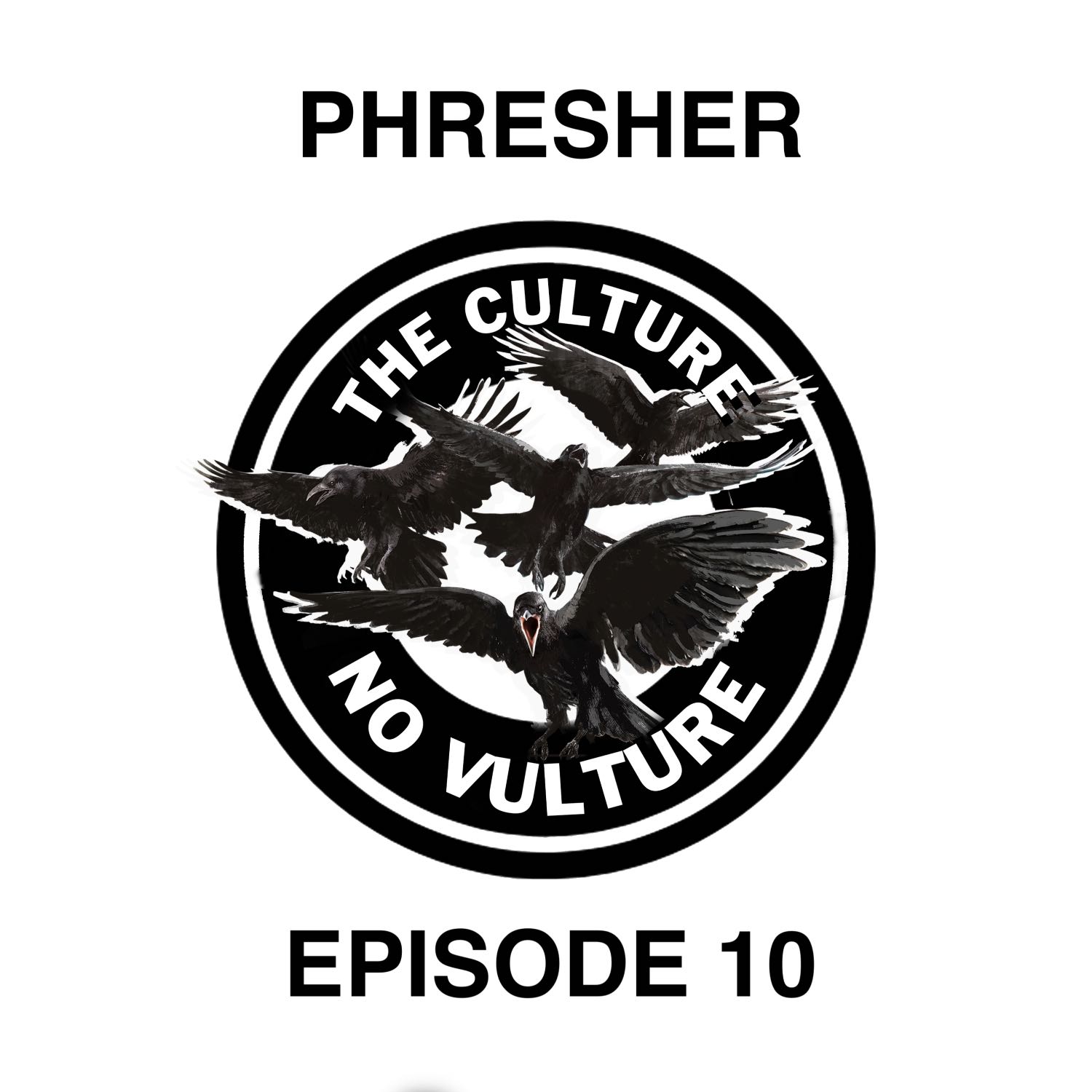 PHRESHER: THE CULTURE NO VULTURE EPISODE 10 episode artwork