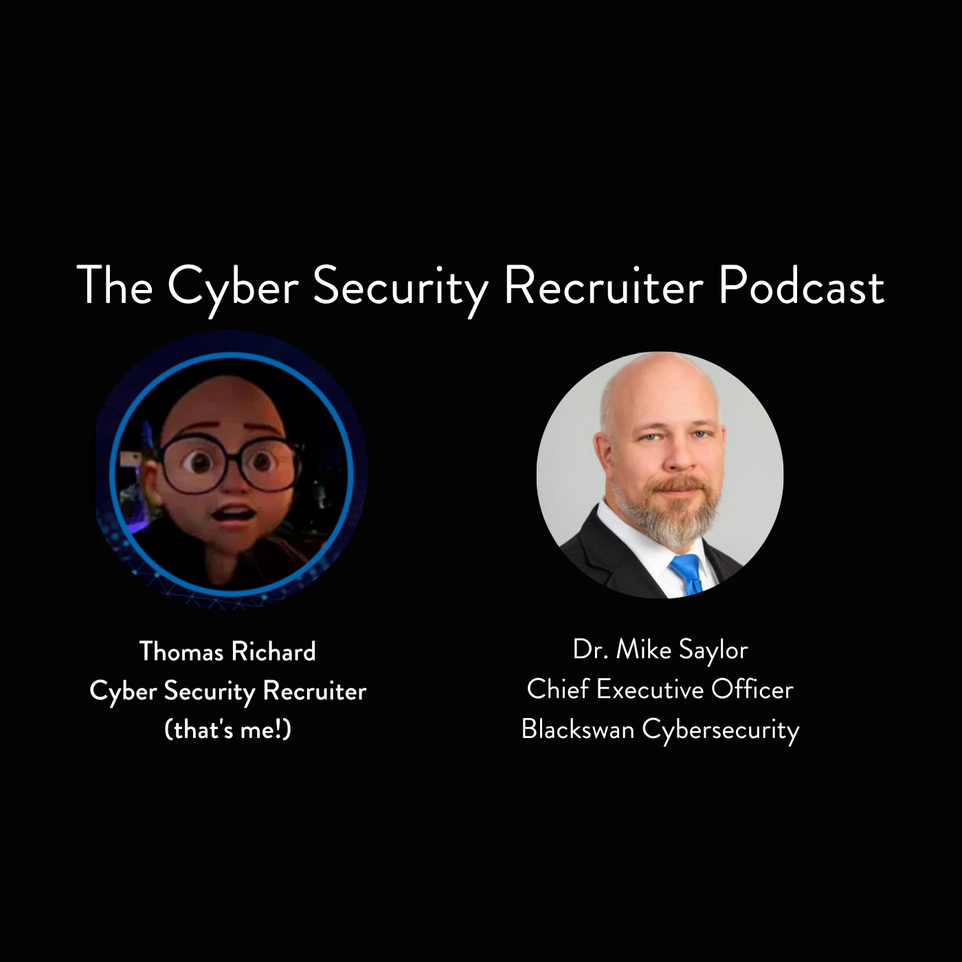 The Cyber Security Recruiter talks to Dr. Mike Saylor, Chief Executive Officer, Blackswan Cybersecurity