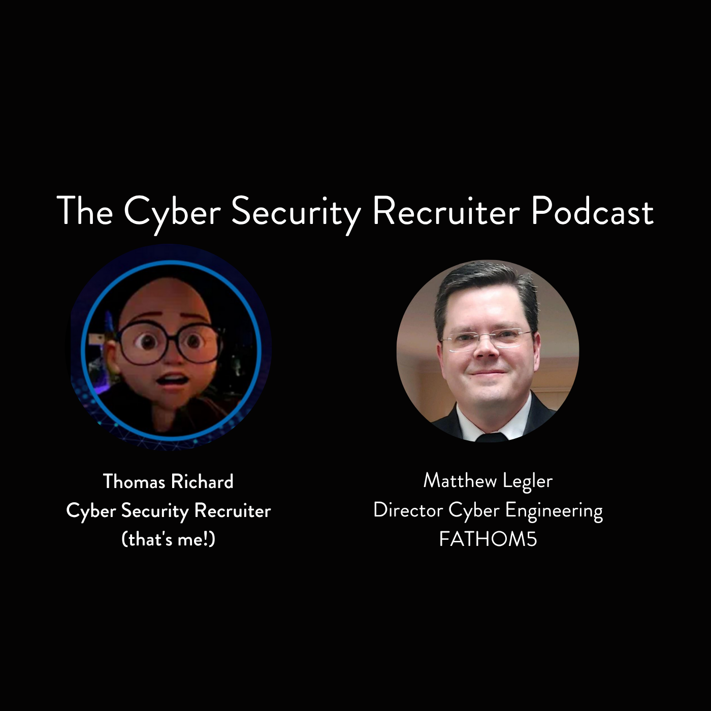 The Cyber Security Recruiter talks to Matthew Legler, Director Cyber Engineering, FATHOM5
