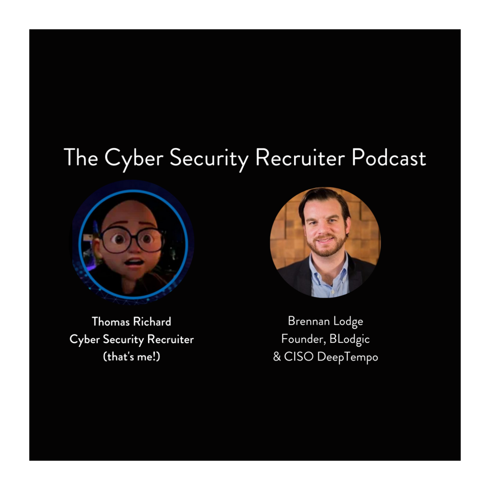 The Cyber Security Recruiter talks to Brennan Lodge, Founder, BLodgic & CISO DeepTempo The Cyber Security Recruiter talks to Brennan Lodge, Founder, BLodgic & CISO DeepTempo
