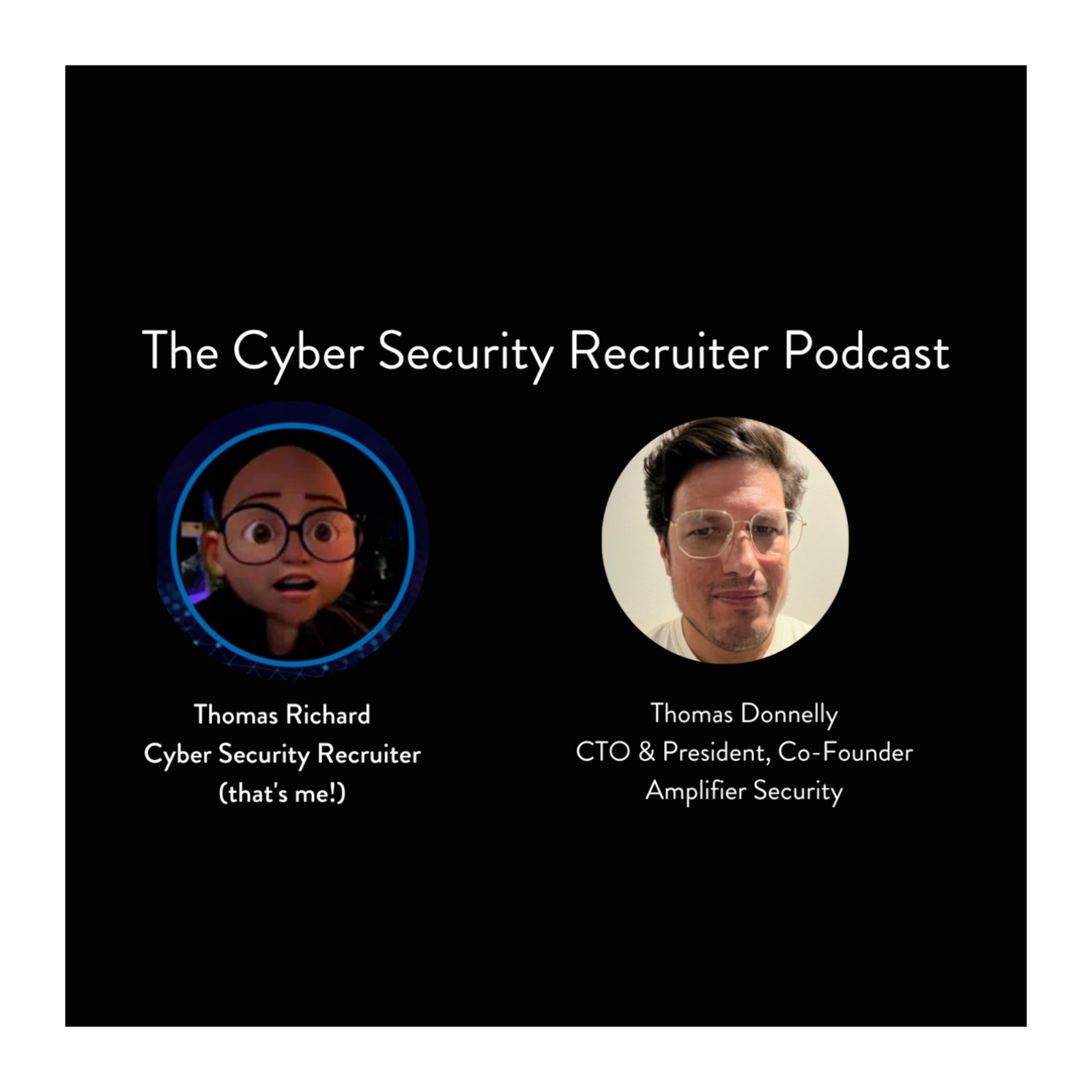 The Cybersecurity Recruiter talks to Thomas Donnelly, CTO & President, Co-Founder, Amplifier Security episode artwork