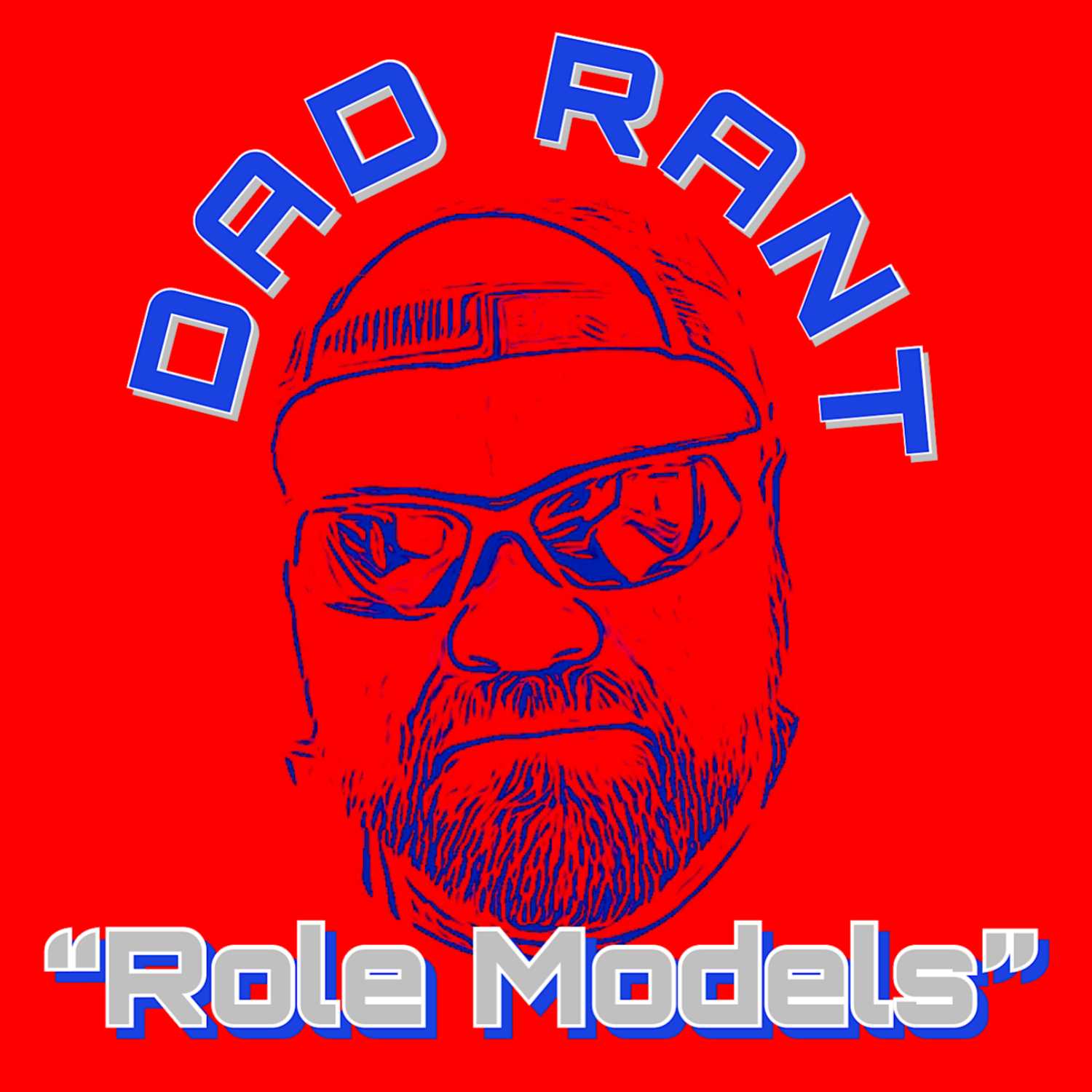 The Dad Code Podcast: DAD RANT-- "Role Models"