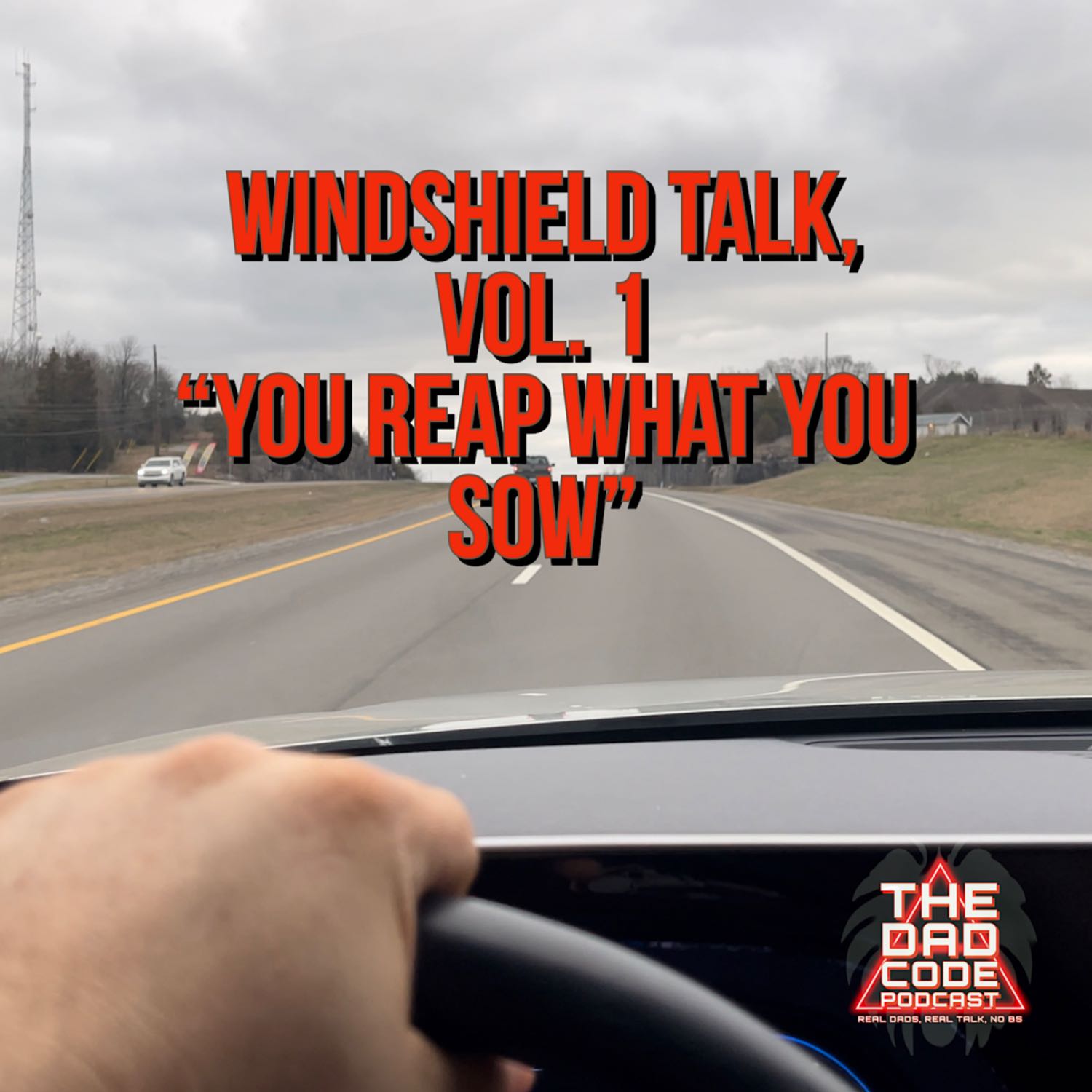 Windshield Talk, vol. 1–“You Reap What You Sew”