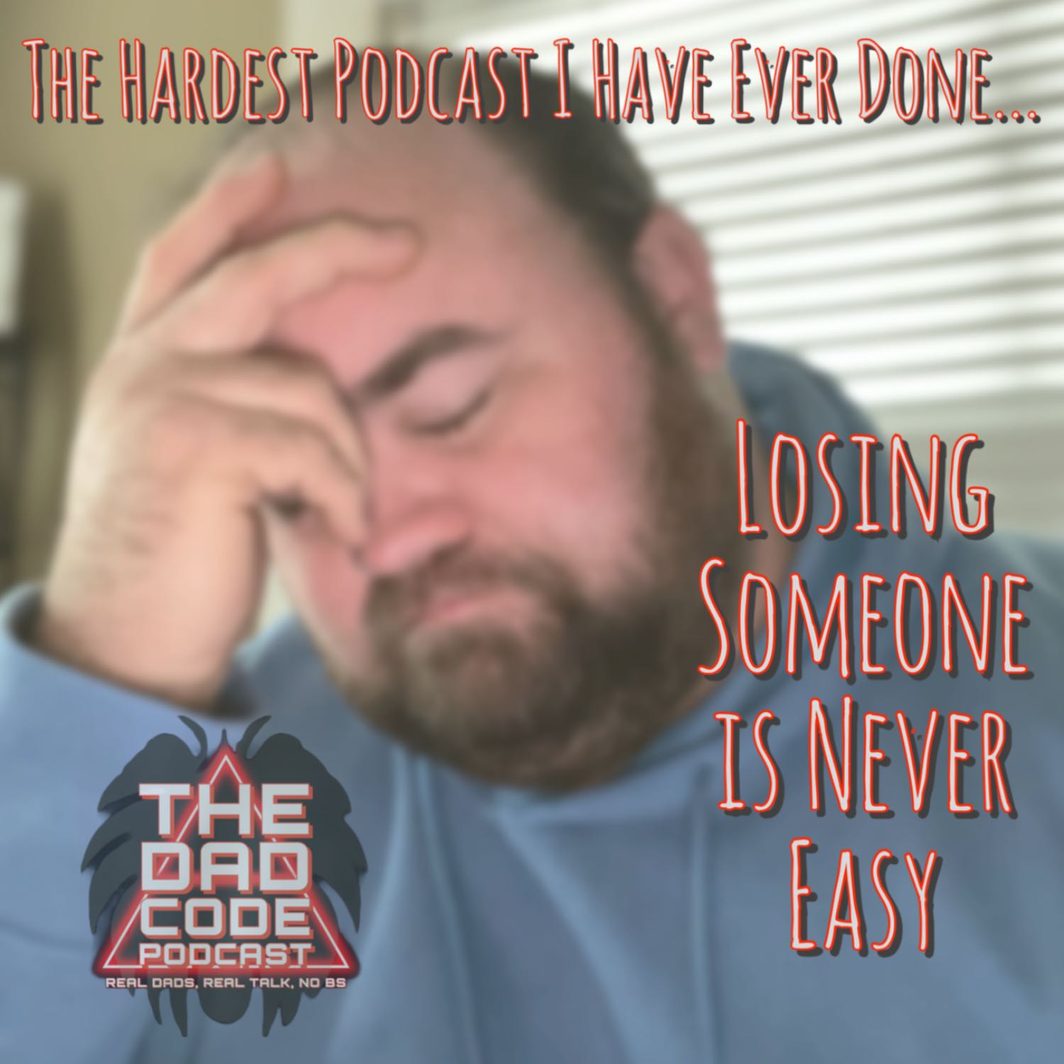 Dealing With Loss Is Not Easy: This Was the Hardest Podcast I Have Ever Done