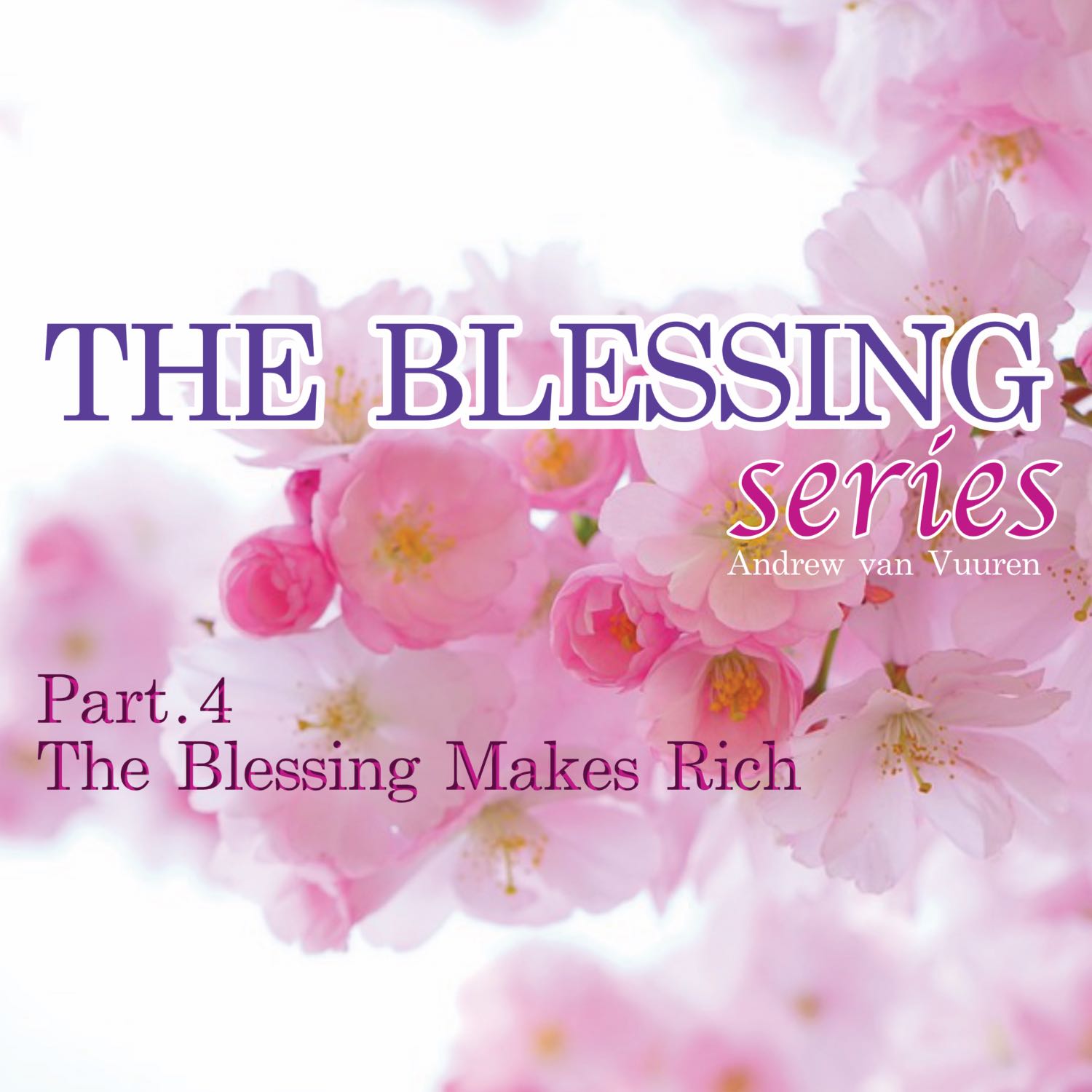 The Blessing Series Pt.4 - The Blessing Makes Rich