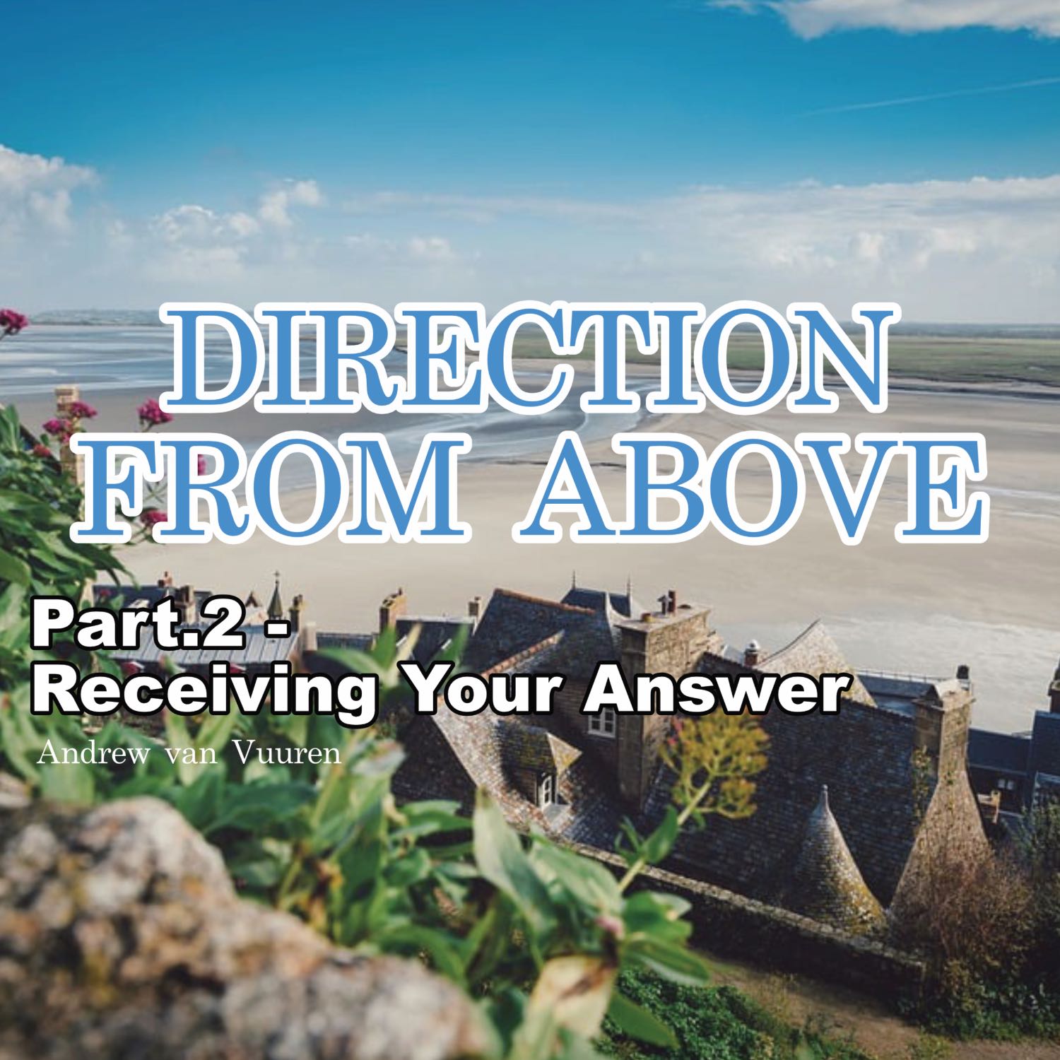 Direction from Above - Pt.2 Receiving Your Answer
