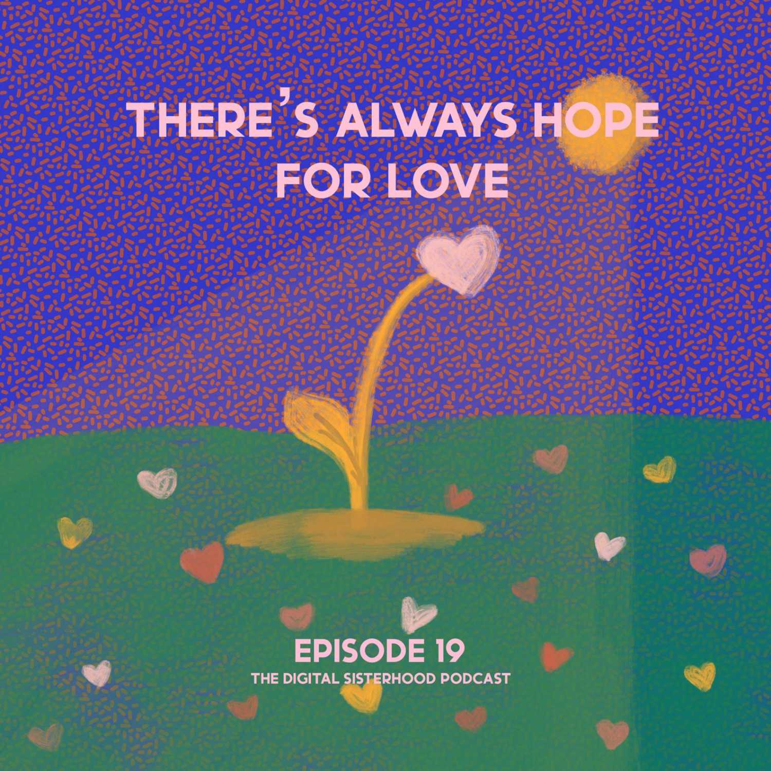 Episode Nineteen: There's Always Hope For Love