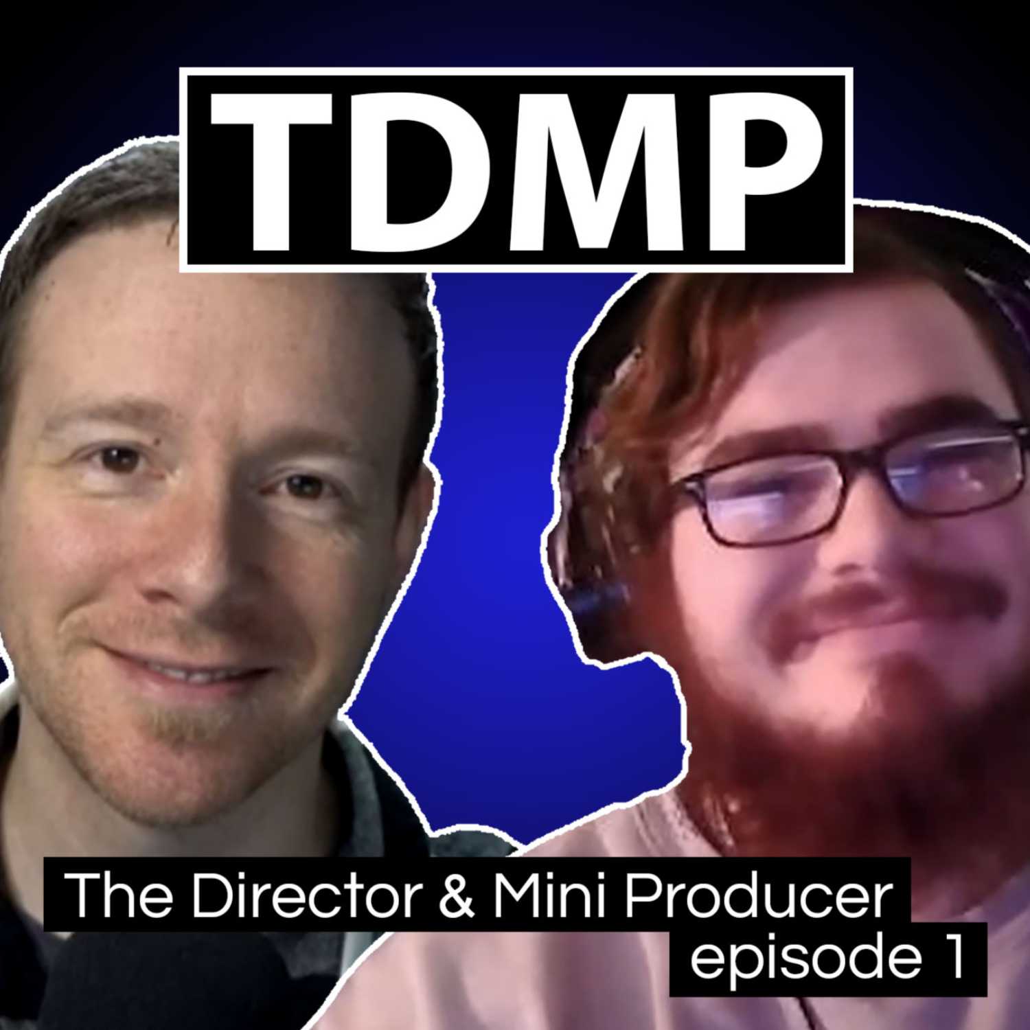 The Director and Mini Producer
