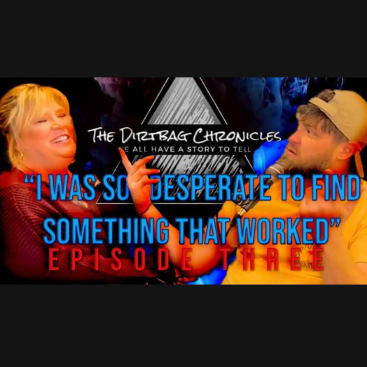 Ep 3: "I WAS SMOKIN' DOPE IN THE CHILDRENS HOSPITAL" The Dirtbag Chronicles