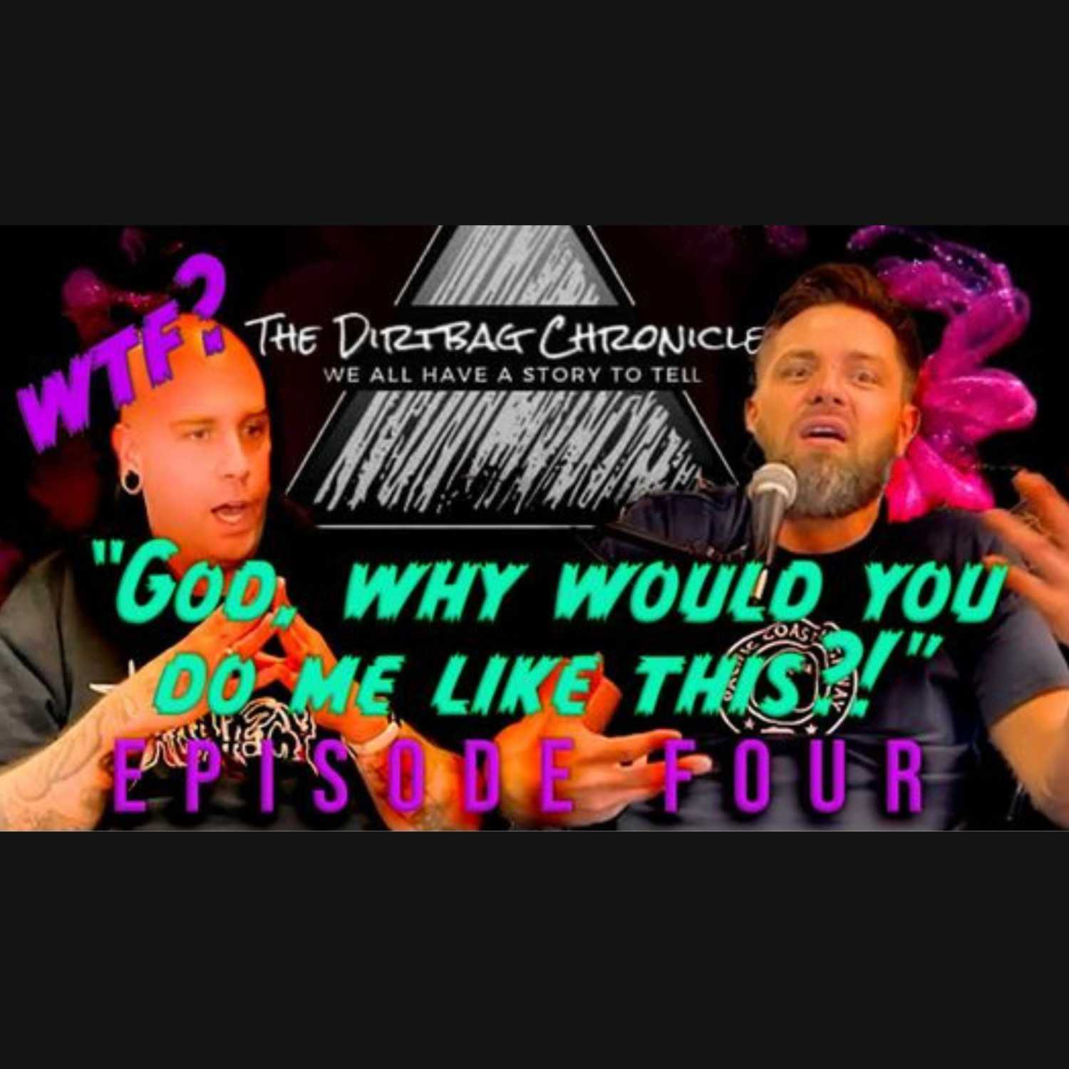 Ep 4: "It's like being in a toxic relationship" The Dirtbag Chronicles