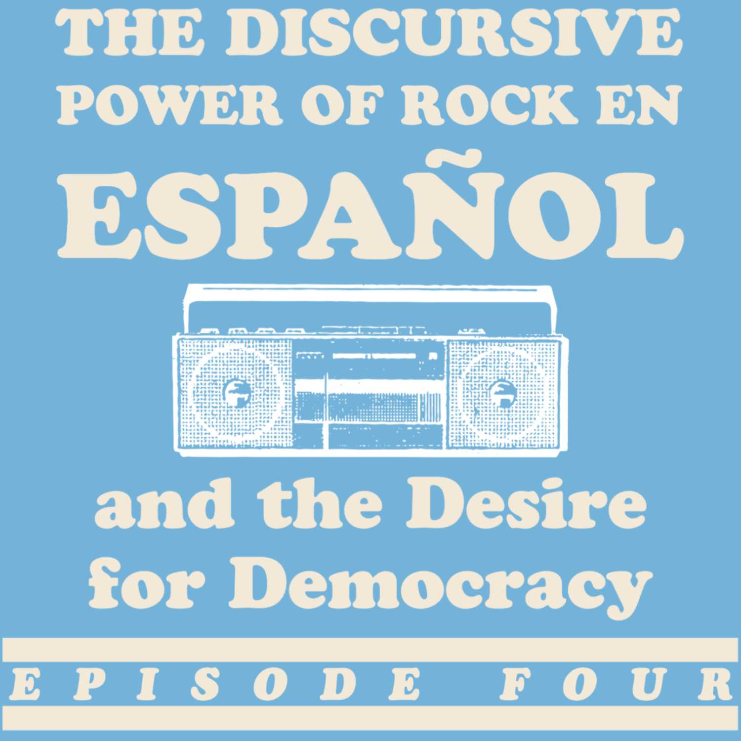 Episode Four—¡Rock Nacional (Argentino) Presente!...After all these years!