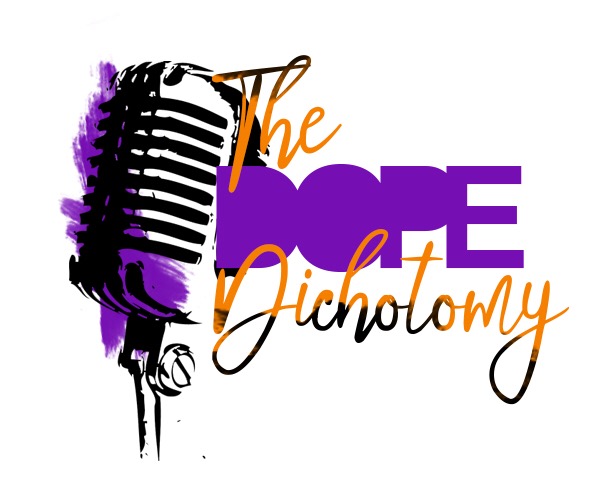 The Dope Dichotomy Podcast