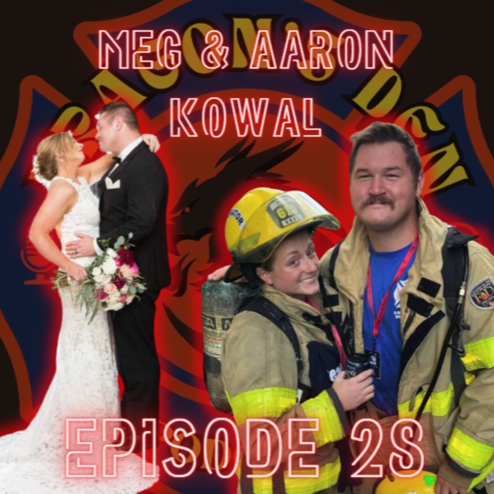 Dragon's Den Podcast Ep. 28 (Meg and Aaron Kowal) Culture, Training and Firefighter Marriage episode artwork