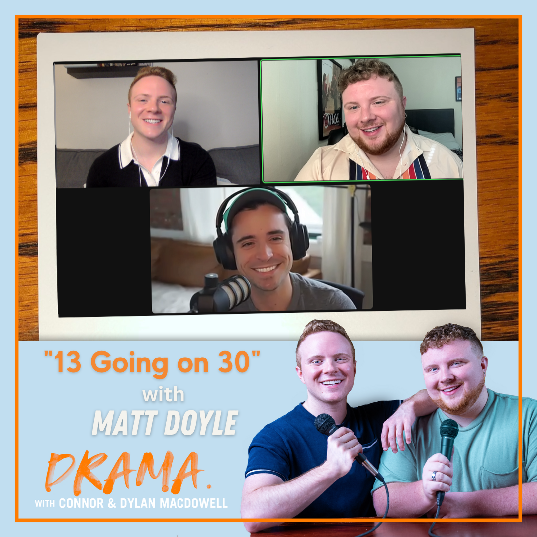 DRAMA. with Connor & Dylan MacDowell