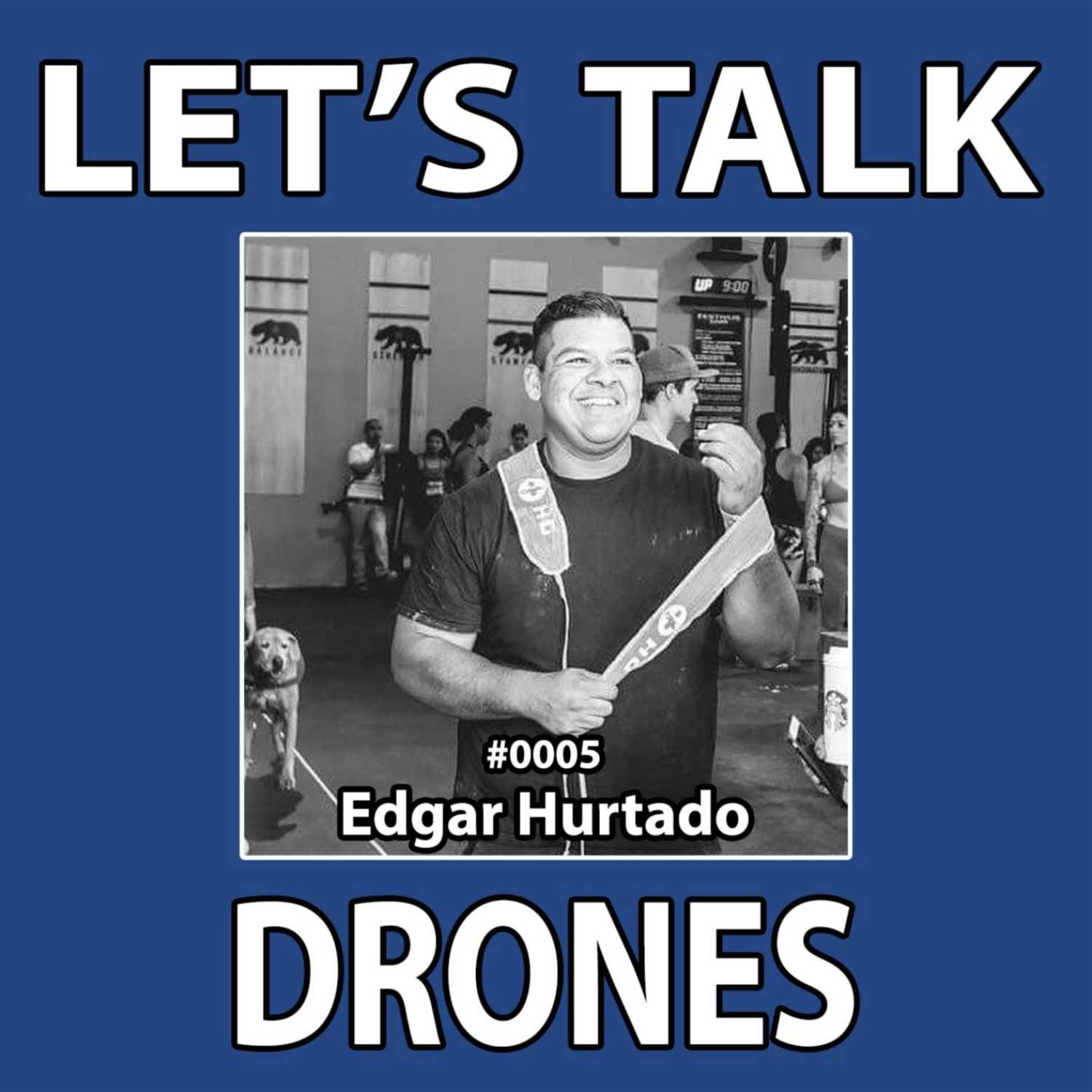 LTD Podcast #0005 | Edgar Hurtado