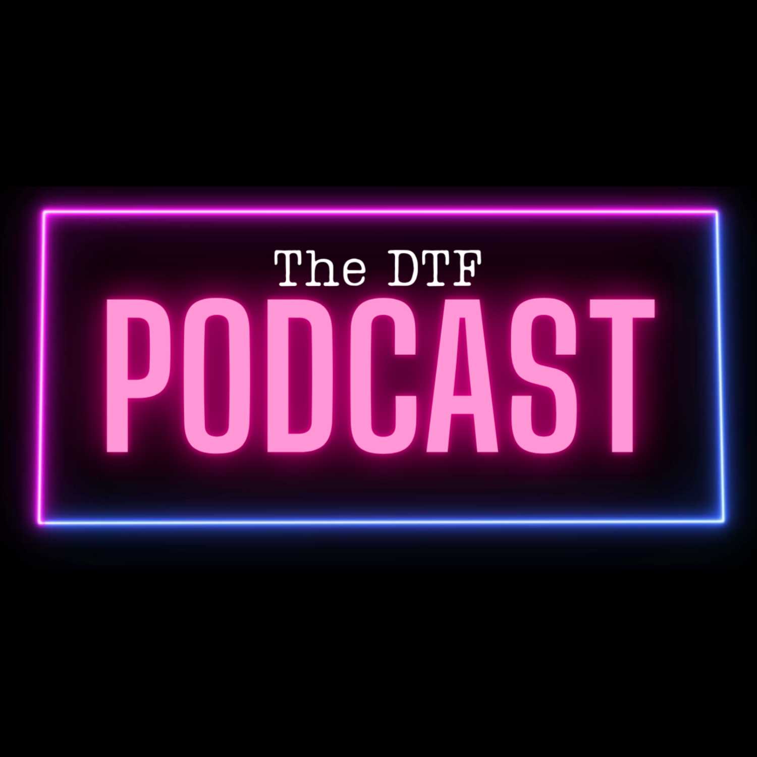 The DTF Podcast