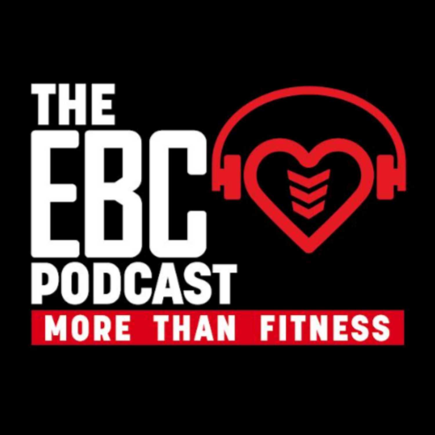 THE EBC PODCAST MORE THAN FITNESS