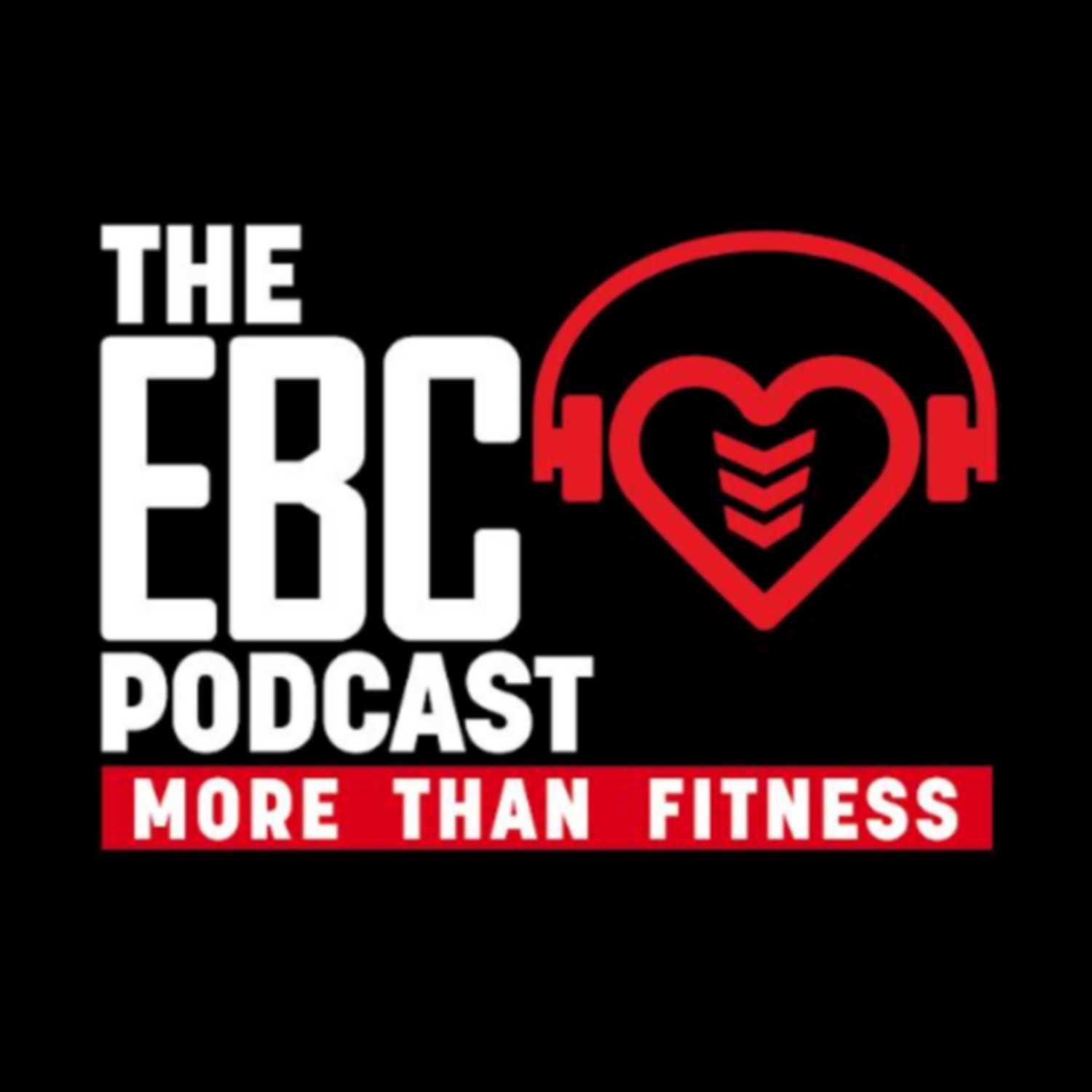 THE EBC PODCAST MORE THAN FITNESS
