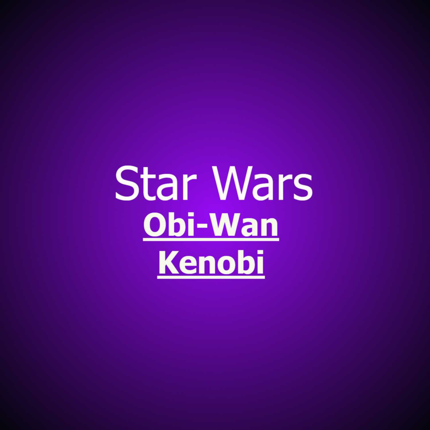 Star Wars: Obi-Wan Kenobi Series Review