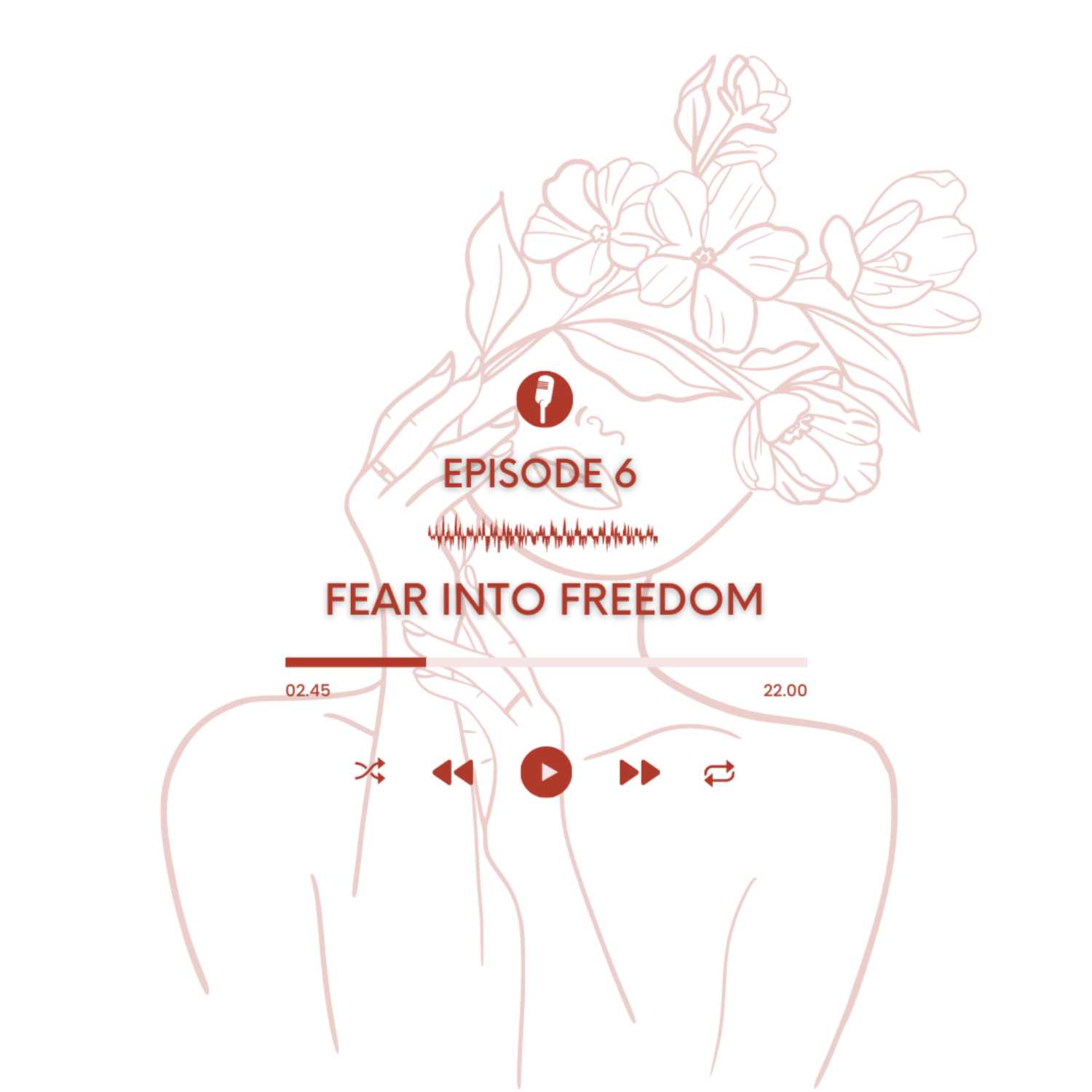 Fear into Freedom