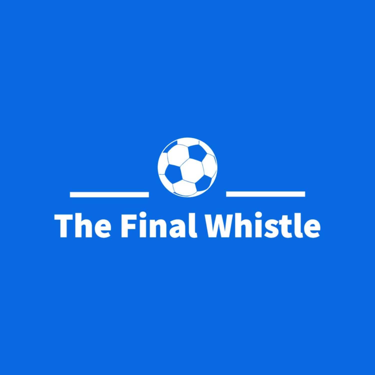 The Final Whistle Football Podcast