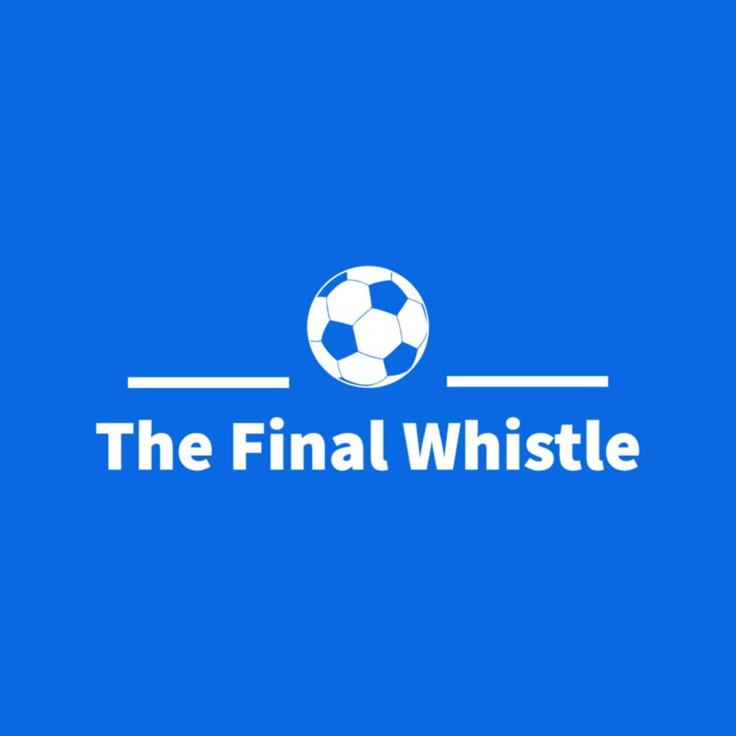 The Final Whistle Football Podcast