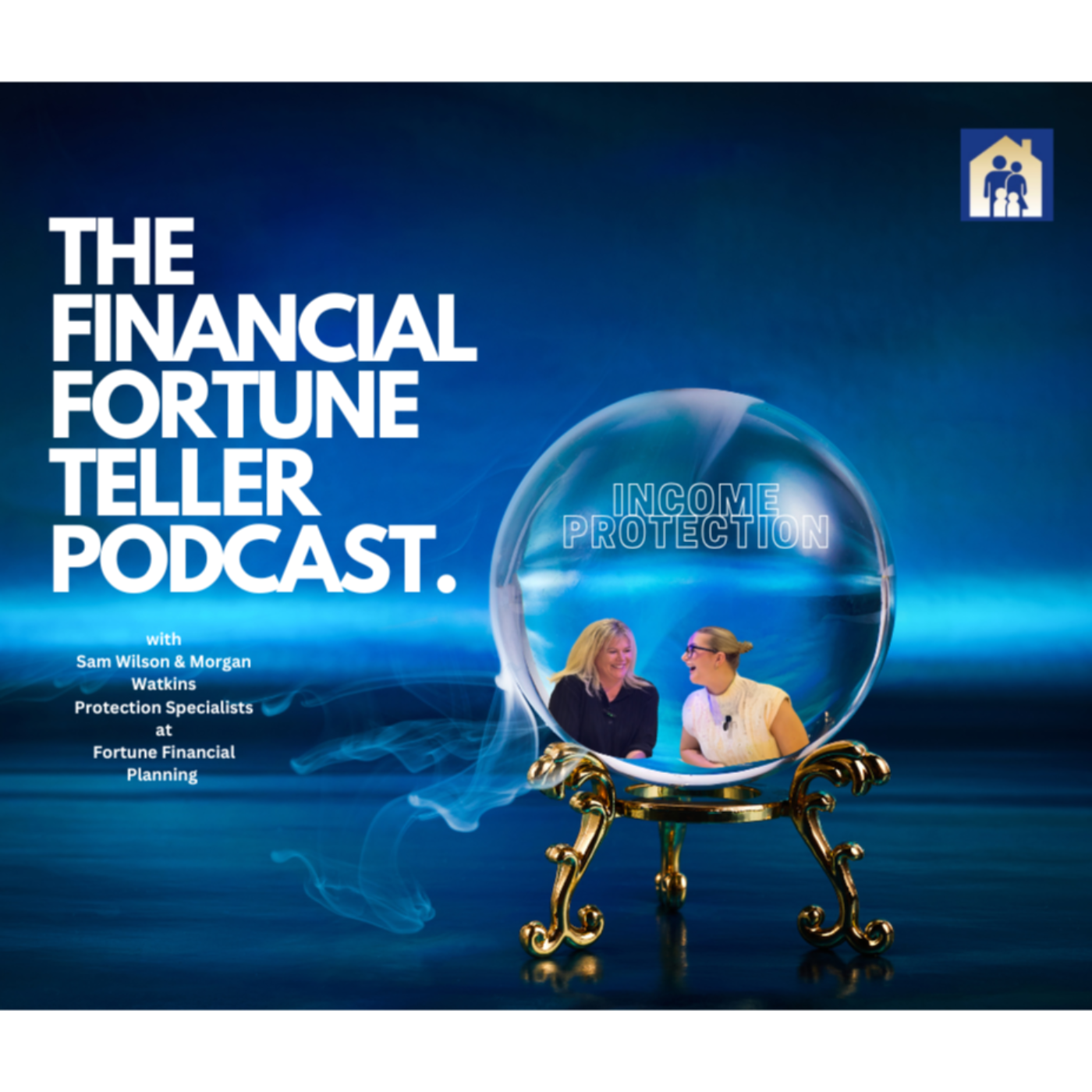 The Financial Fortune Teller Podcast - Protecting your income with Sam Wilson & Morgan Watkins episode artwork