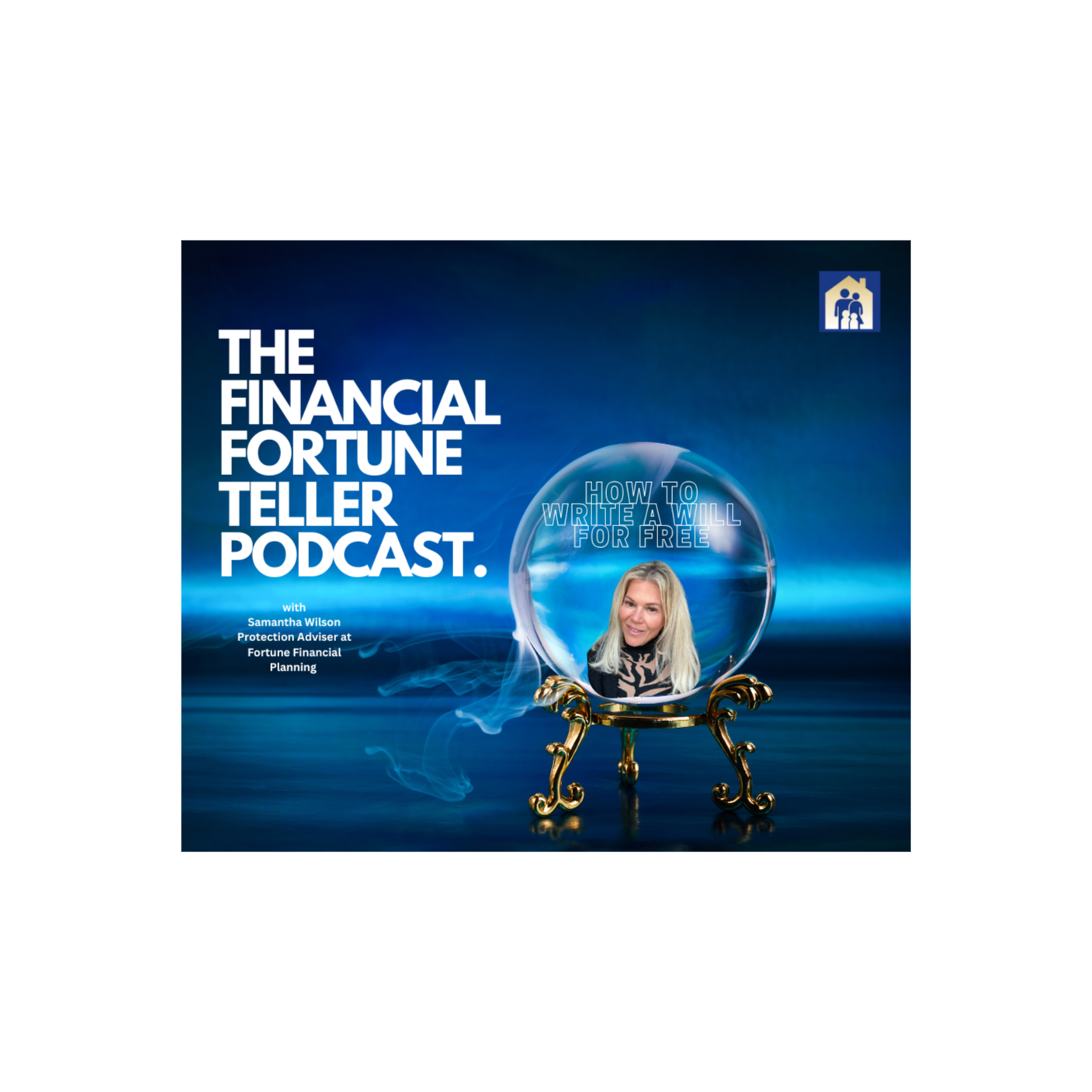 The Financial Fortune Teller Podcast – How to write a Will for free with Samantha Wilson Protection Adviser