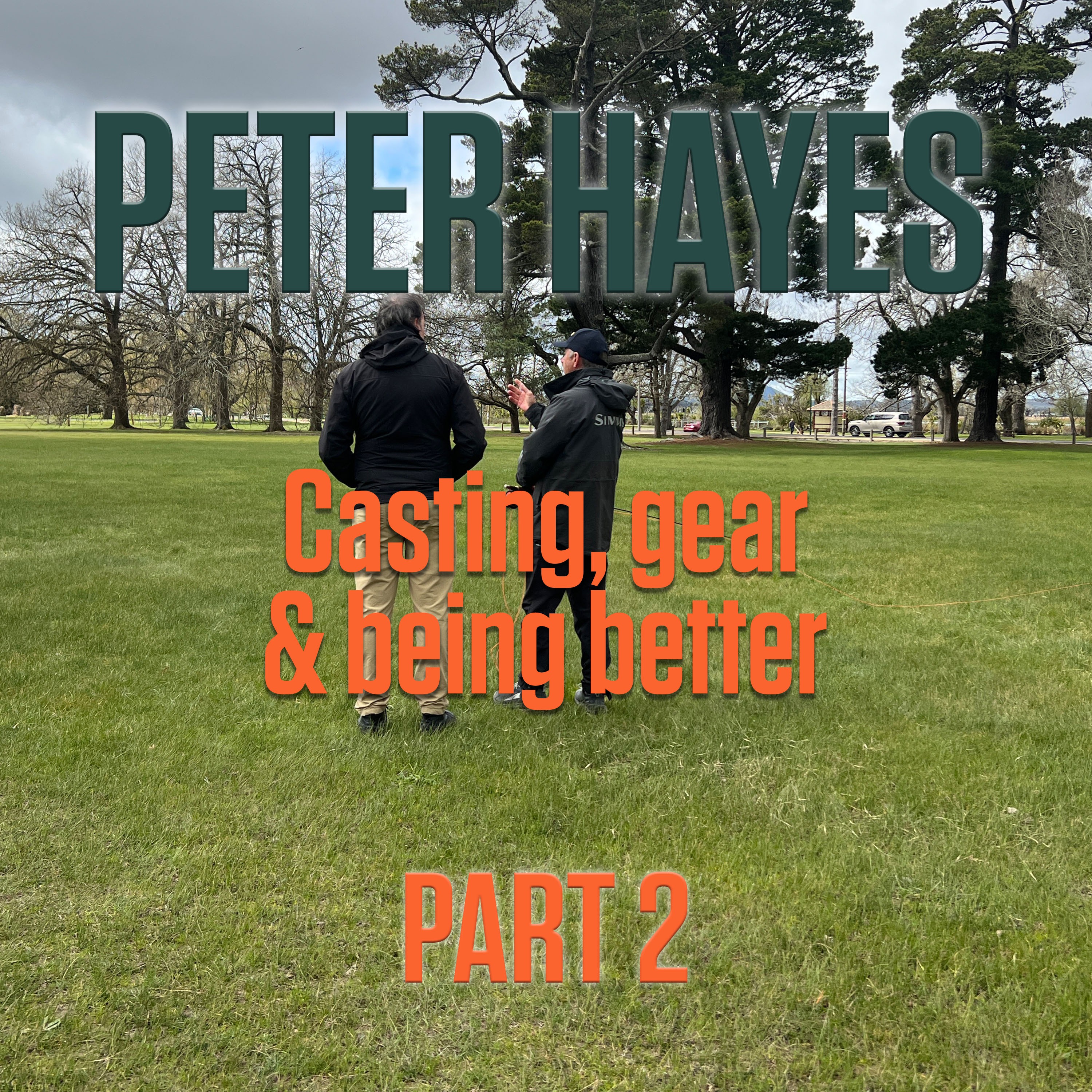 Peter Hayes (Part 2) - Casting, Gear, and Being Better