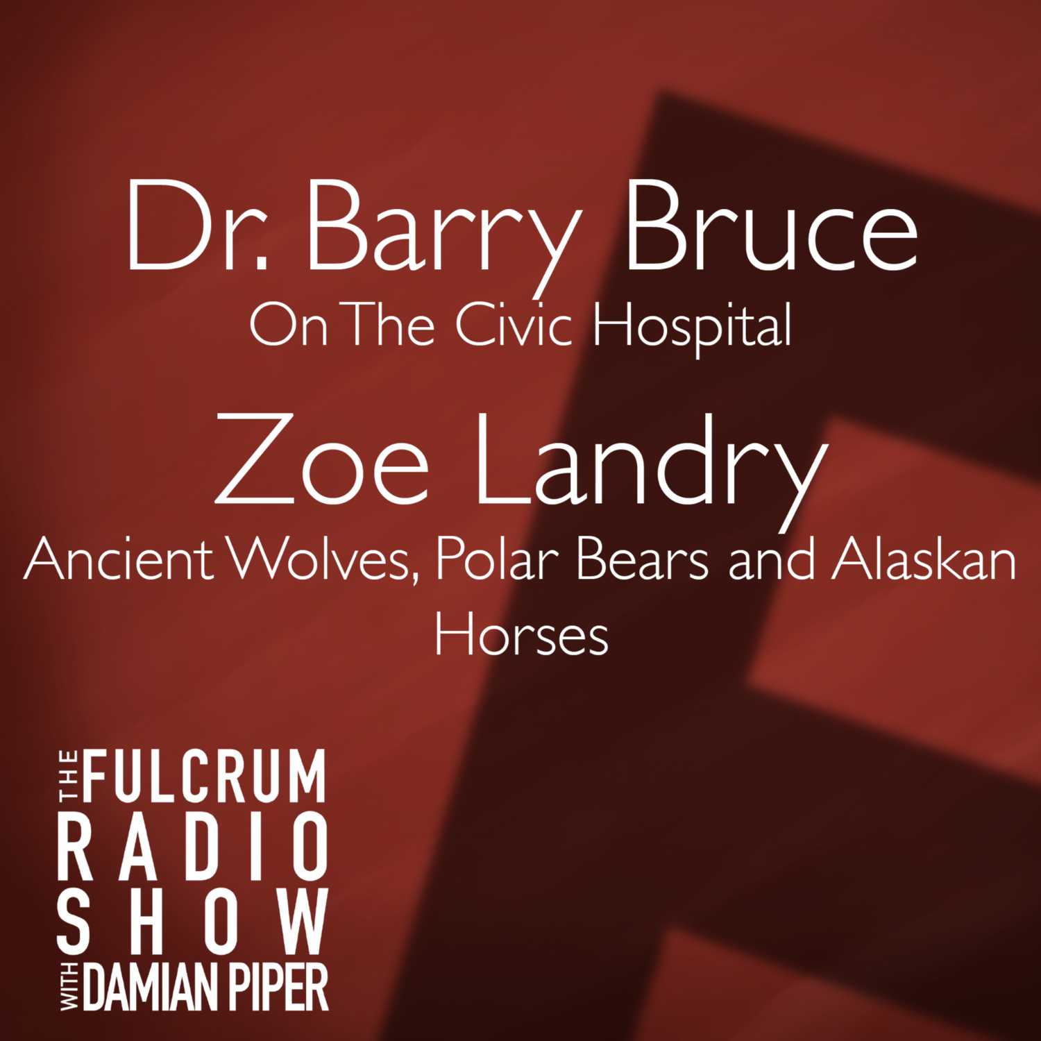 Episode 13: Dr. Barry Bruce on the new Civic Hospital, Zoe Landry on Ancient Wolves