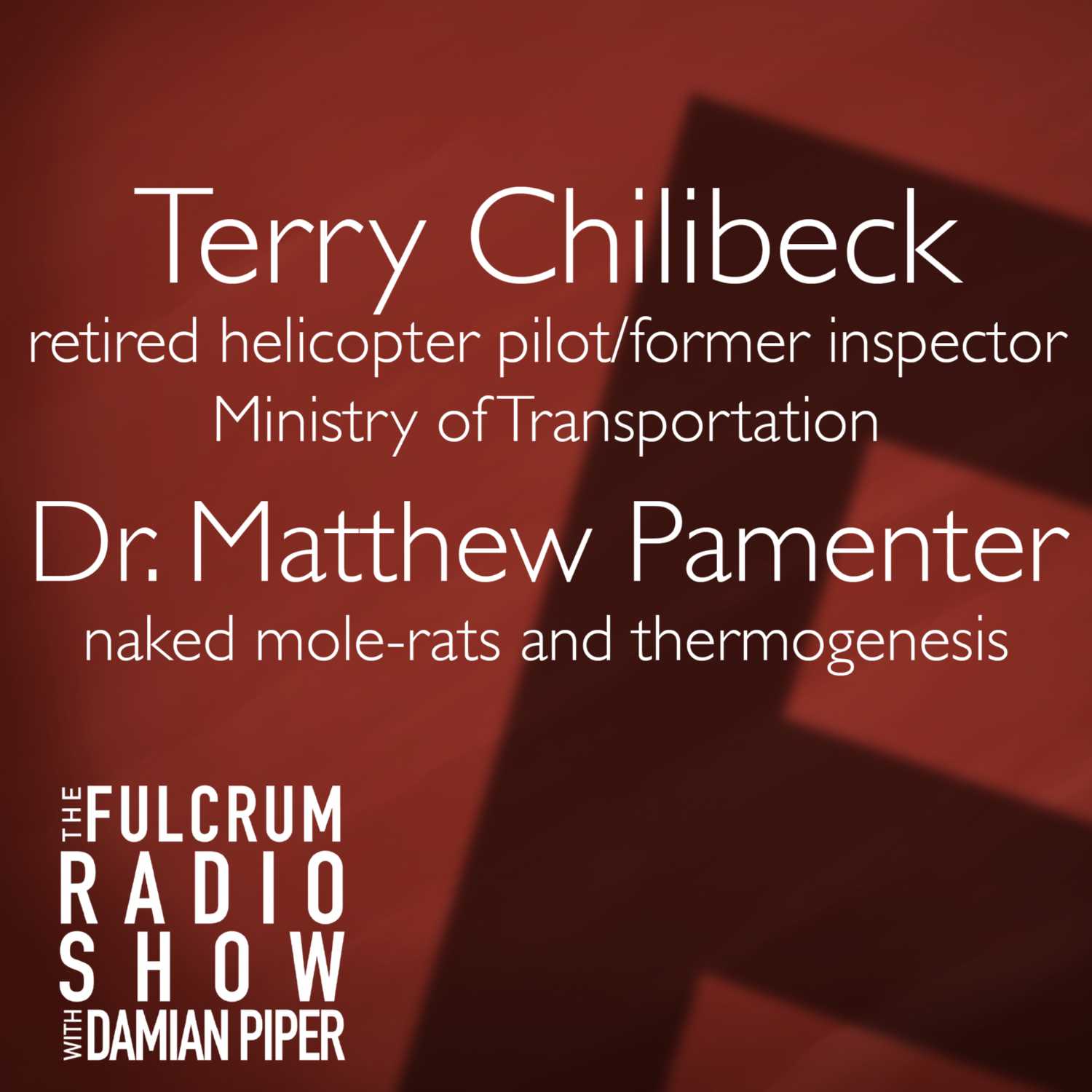 Episode 14: Terry Chilibeck, retired helicopter pilot/former inspector Ministry of Transportation, and Dr. Matthew Pamenter on naked mole-rats