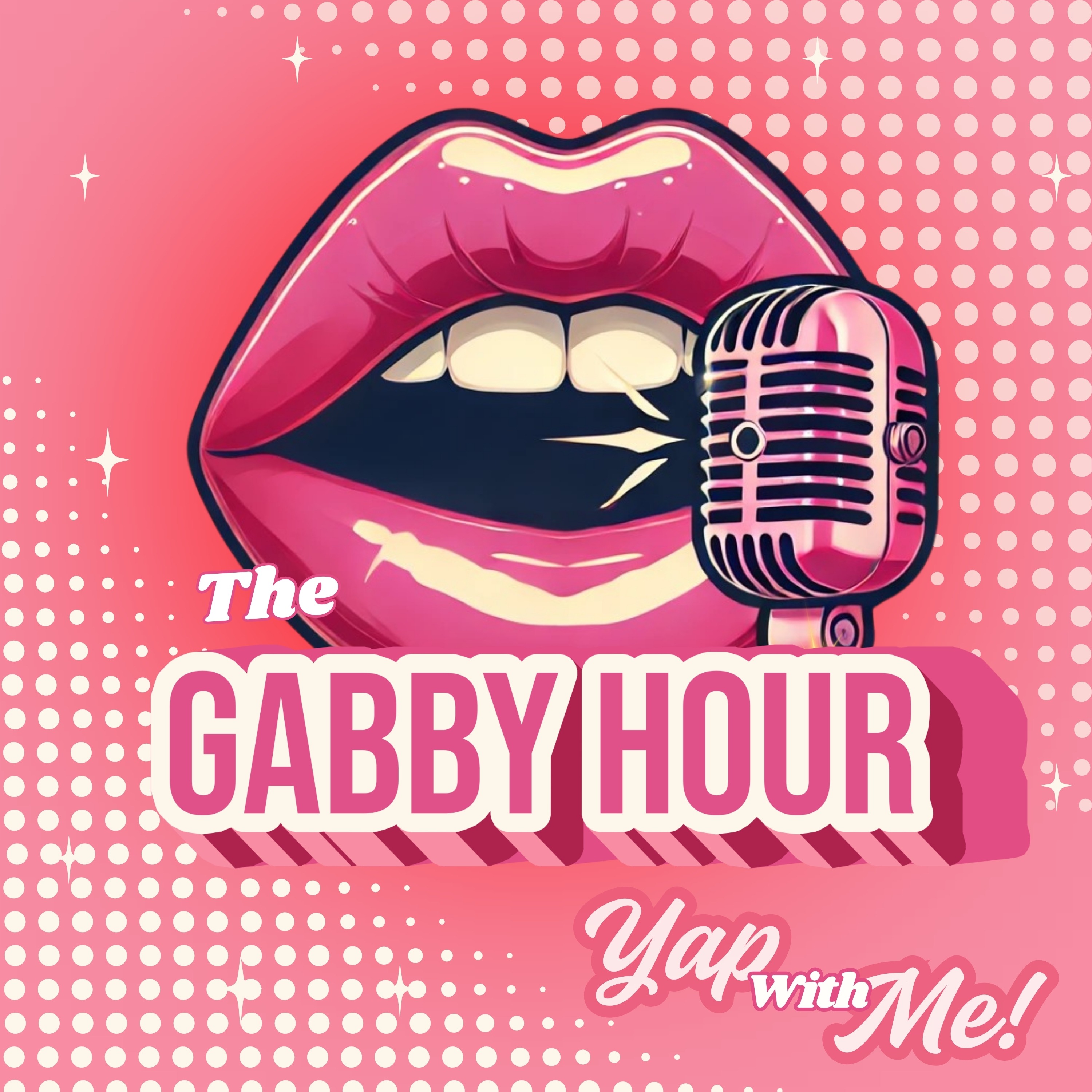The Gabby Hour: Yap With Me!