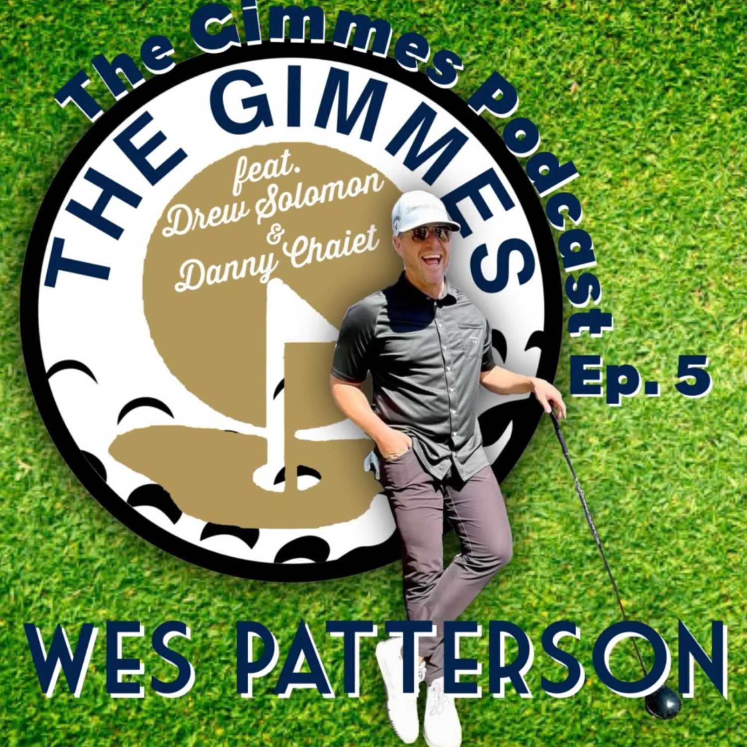 THE GIMMES PODCAST EP.5 FEATURING: WES PATTERSON