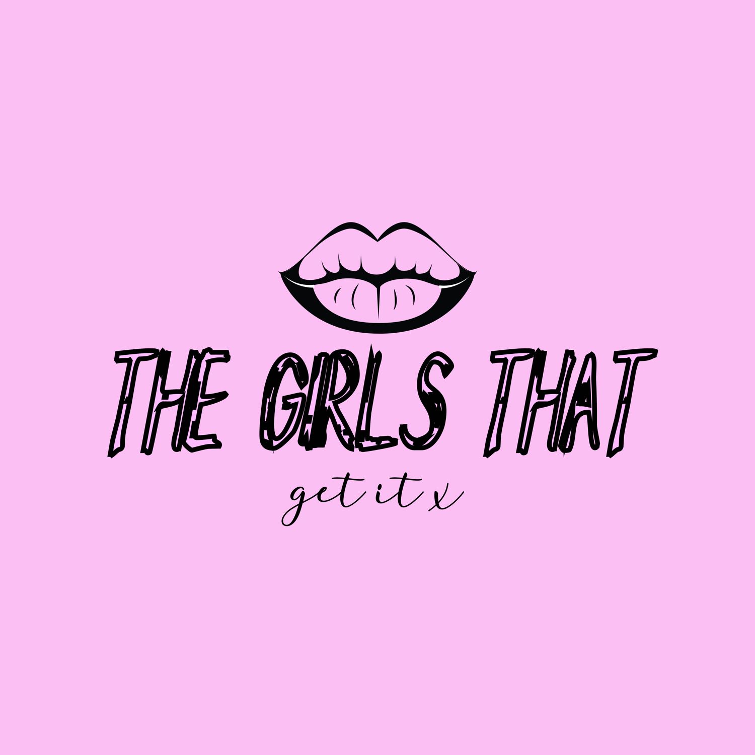the girls that get it x