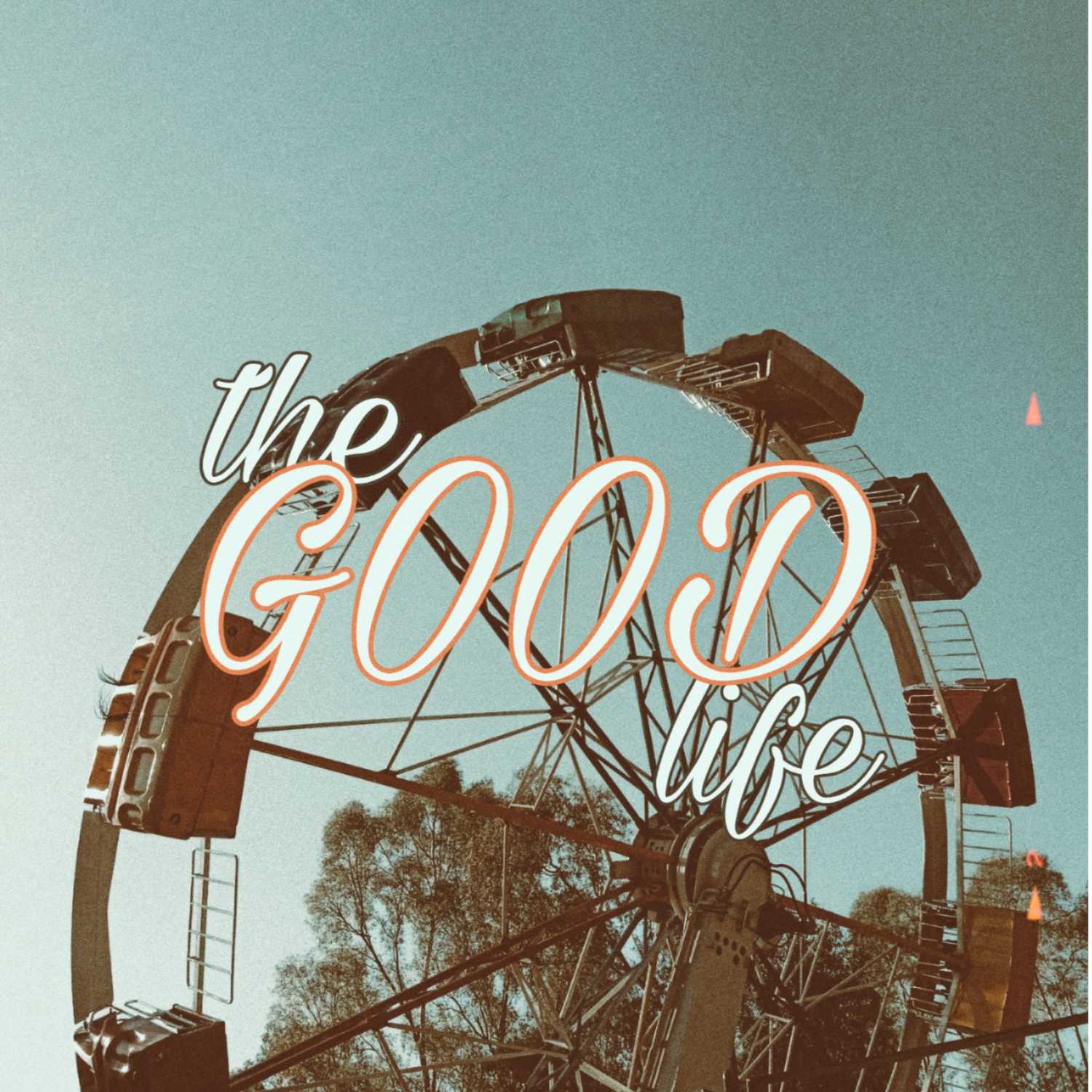The Good Life